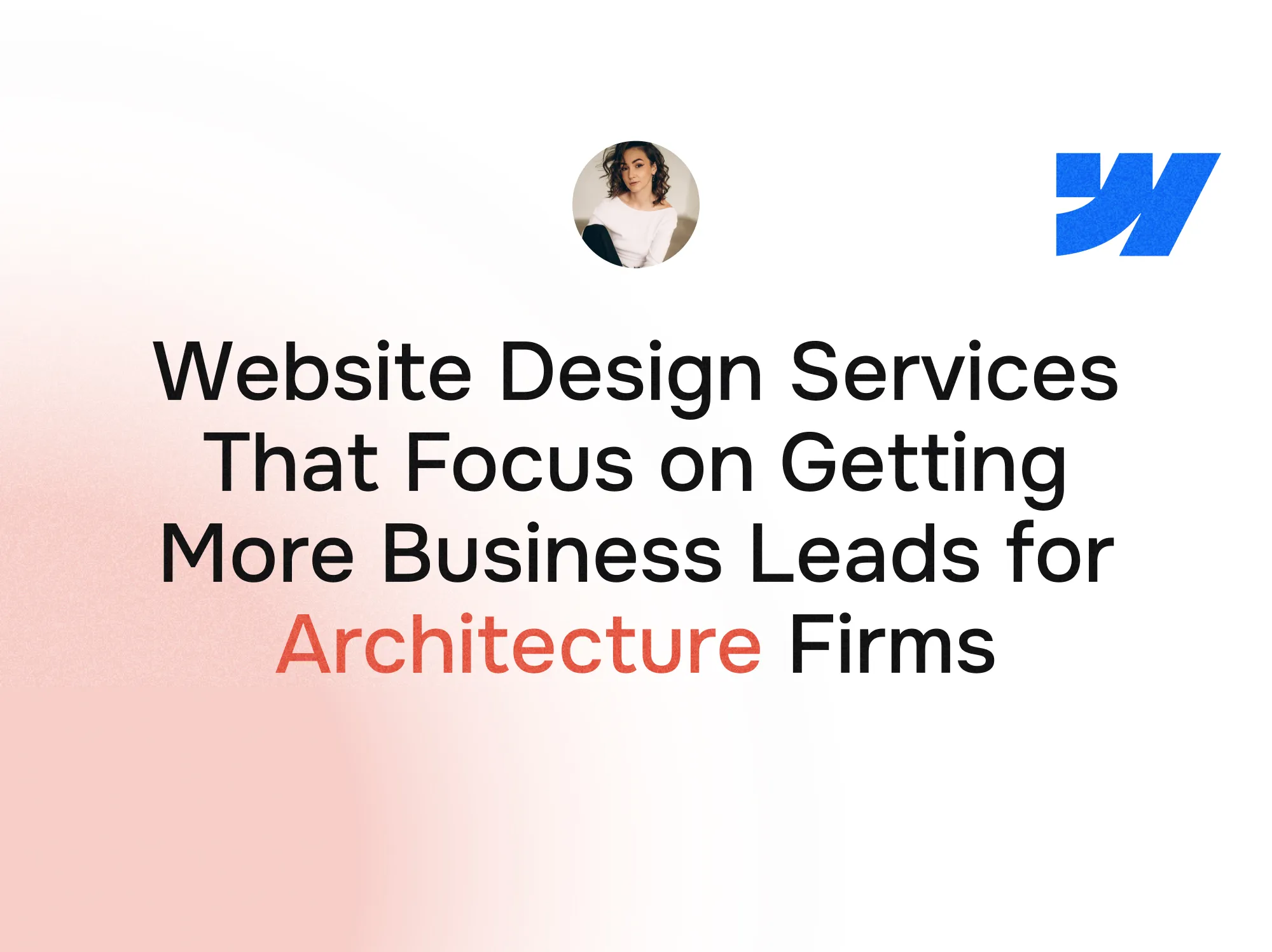 Unlock growth for your architecture firm with website design services focused on getting more business leads. Learn about SEO, Webflow, and top agencies.
