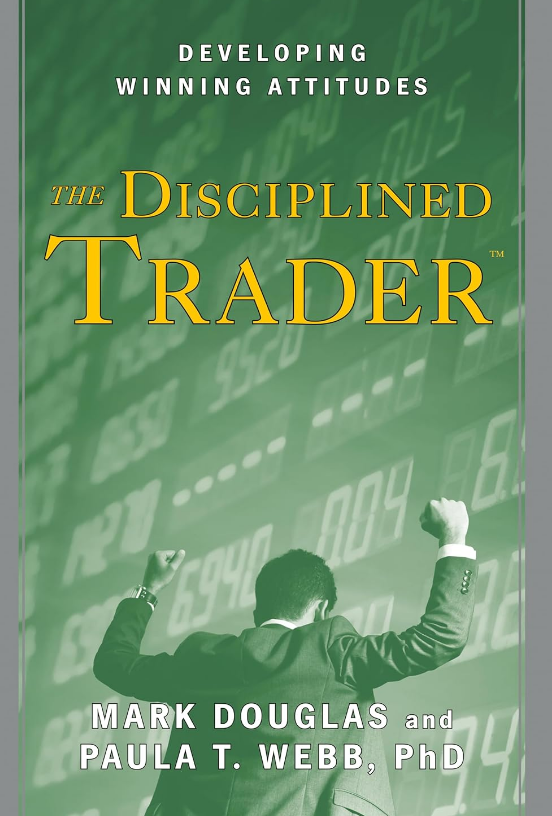 The Disciplined Trader by Mark Douglas