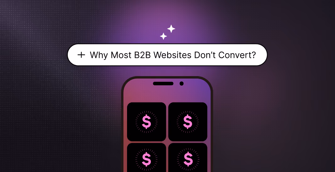 Why Most B2B Websites Don’t Convert (The Real Reasons)
