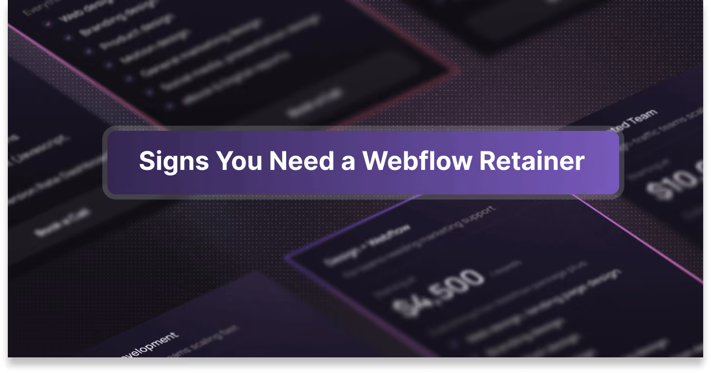 Signs You Need a Webflow Retainer (Not Just a Developer on Call)