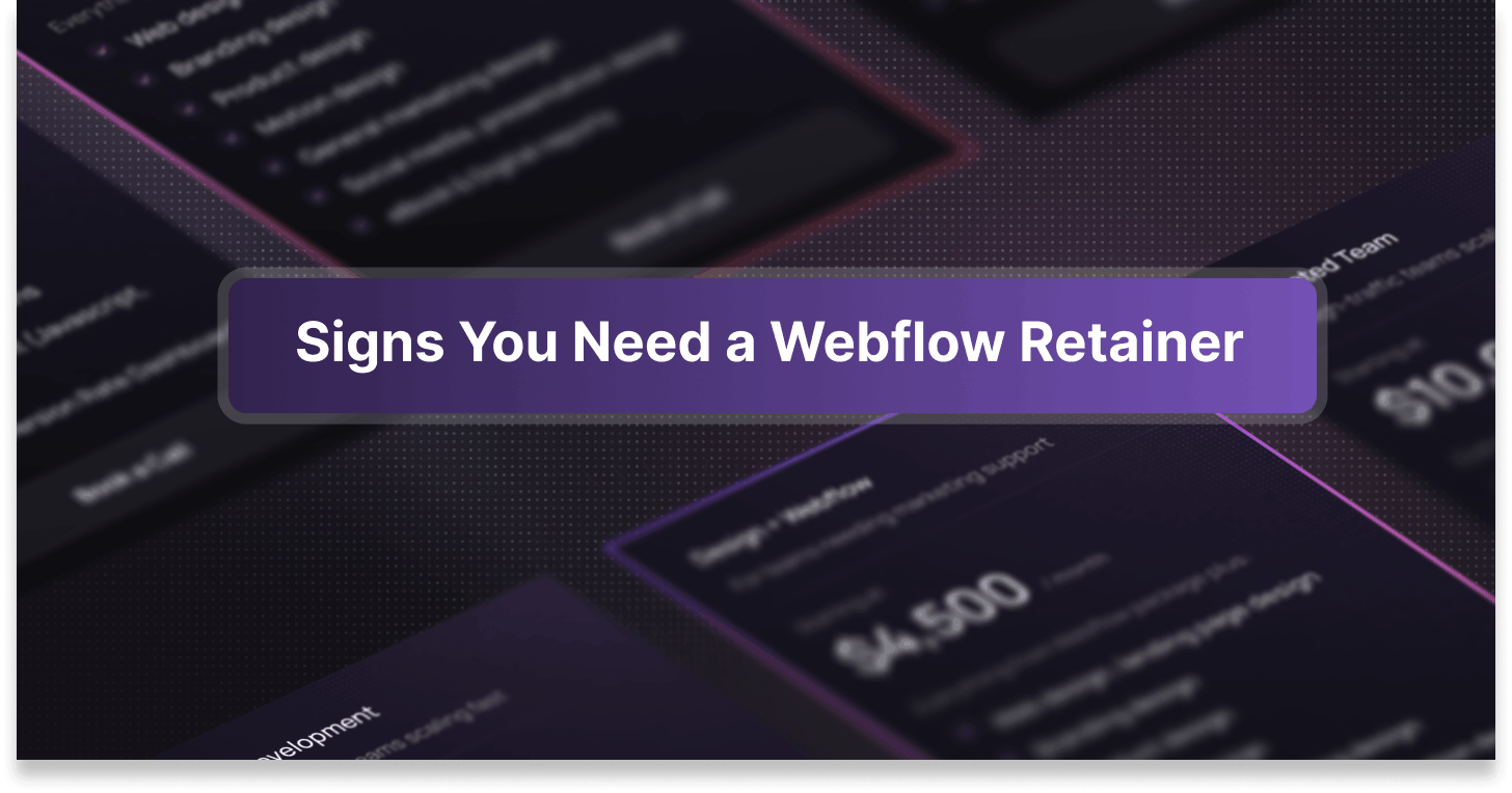 Signs You Need a Webflow Retainer (Not Just a Developer on Call)