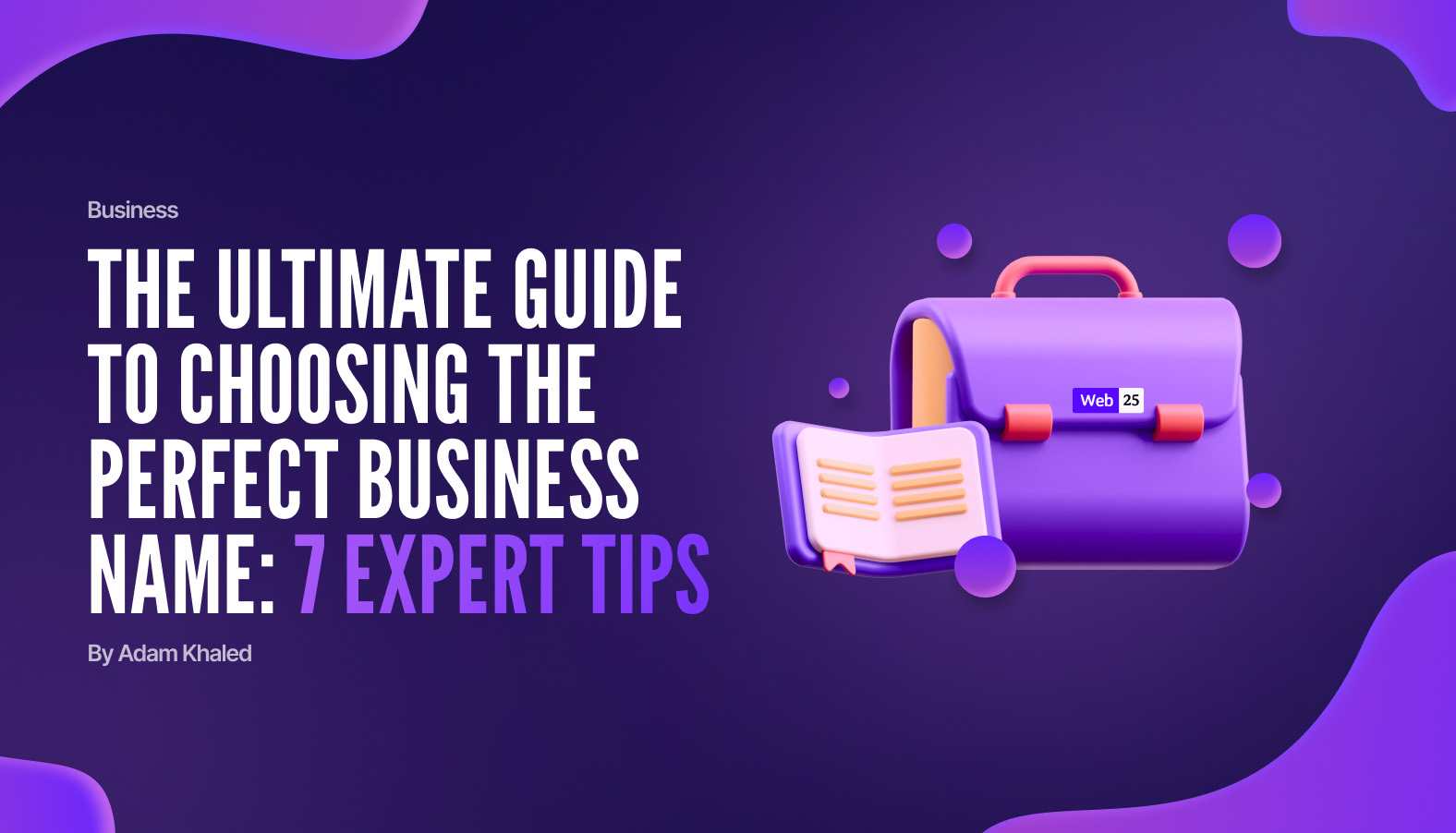 The Ultimate Guide to Choosing the Perfect Business Name: 7 Expert Tips