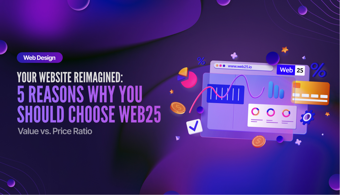 Your Website Reimagined: 5 Reasons why you should choose Web25