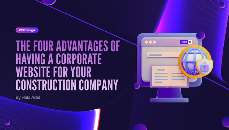 The Four Advantages of Having a Corporate Website for Your Construction Company