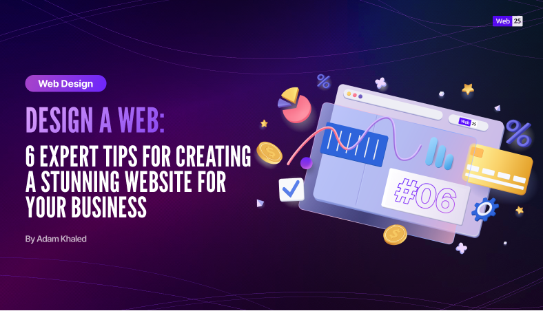 Design a Web: 6 Expert Tips for Creating a Stunning Website for your business