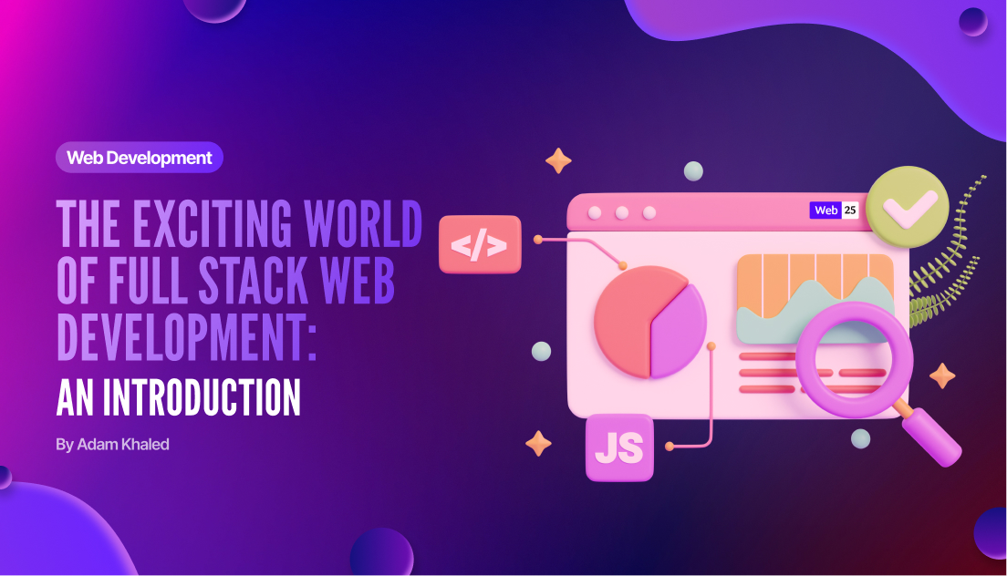 The Exciting World of Full Stack Web Development: An Introduction