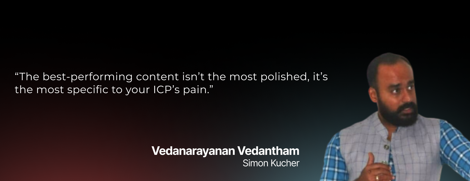 The best-performing content isn’t the most polished, it’s the most specific to your ICP’s pain