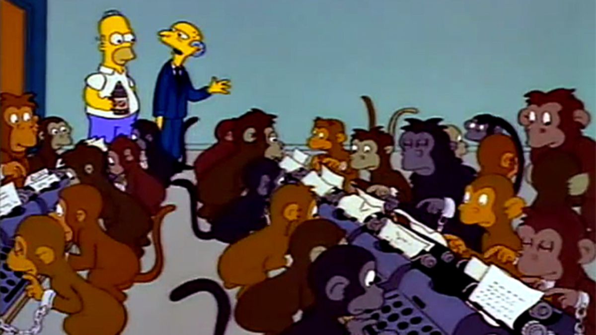 Mr. Burns training 1,000 monkeys to write a masterpiece