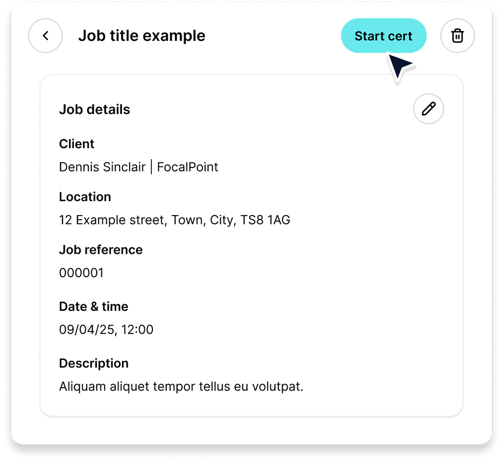 Job details panel showing client Dennis Sinclair at FocalPoint, location 12 Example street, Town, City, job reference 000001, date and time 09/04/25 12:00, with a Start cert button.