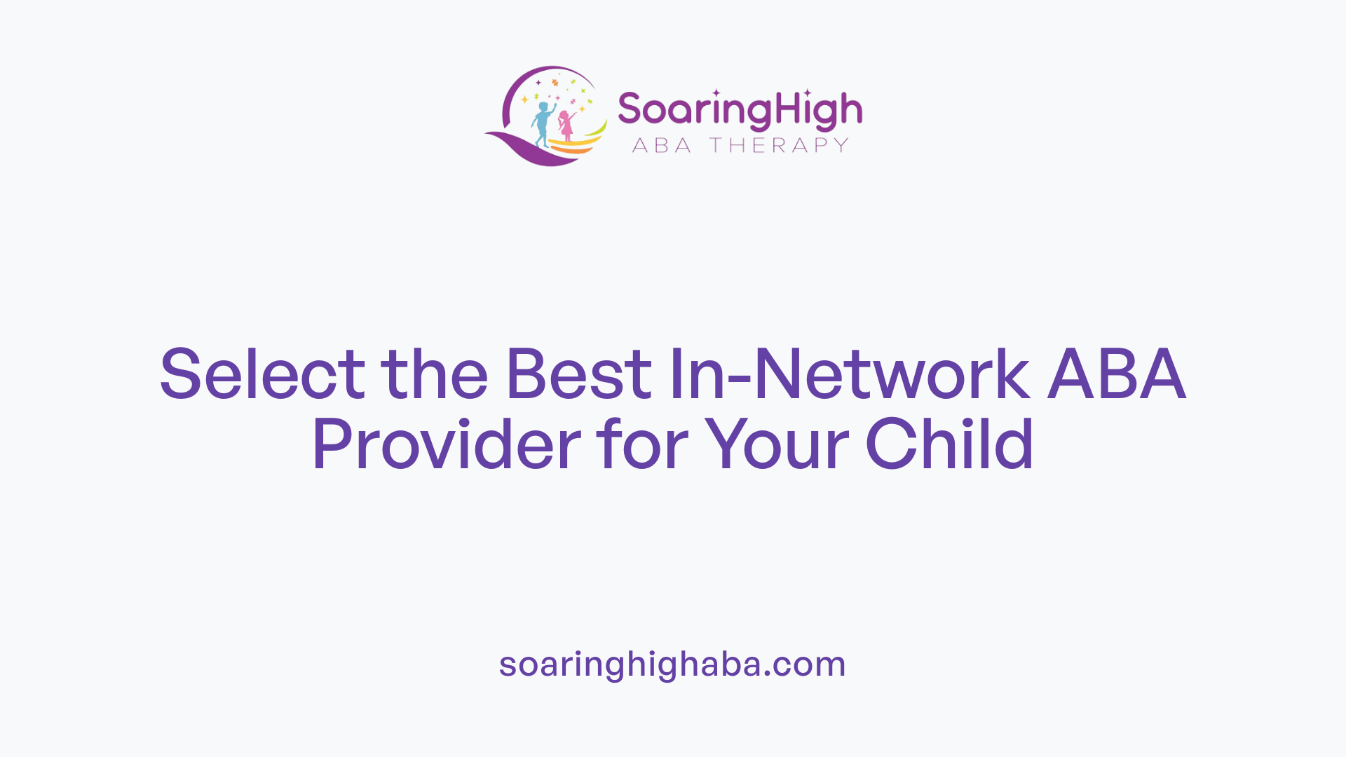 Select the Best In-Network ABA Provider for Your Child