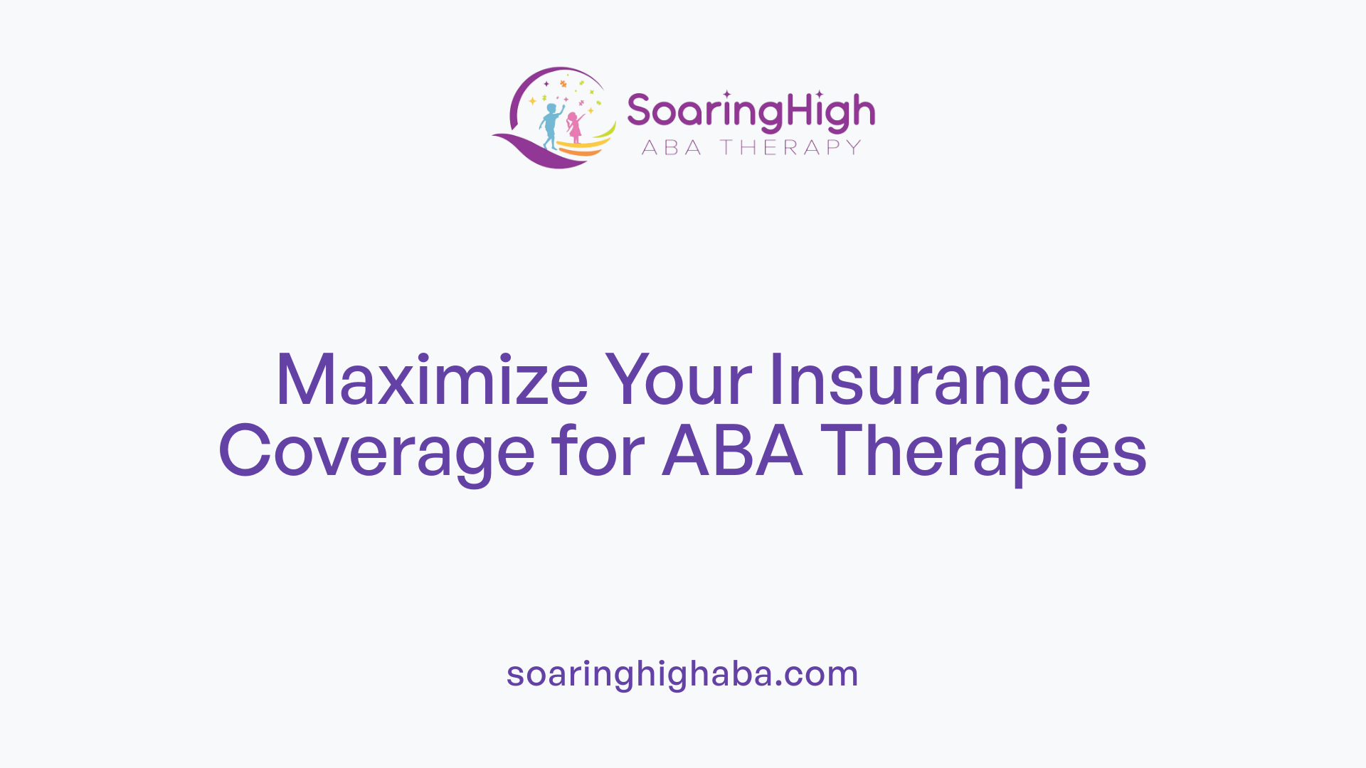 Maximize Your Insurance Coverage for ABA Therapies