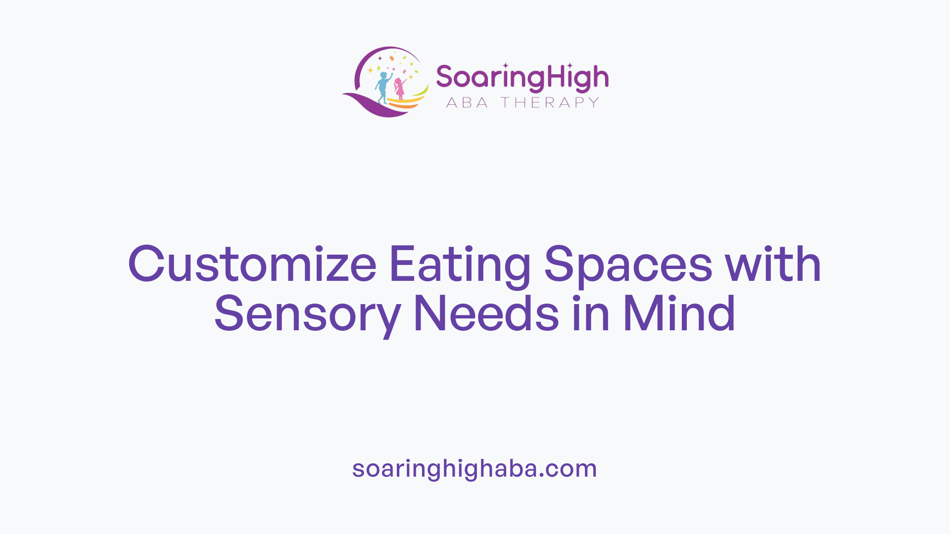 Customize Eating Spaces with Sensory Needs in Mind
