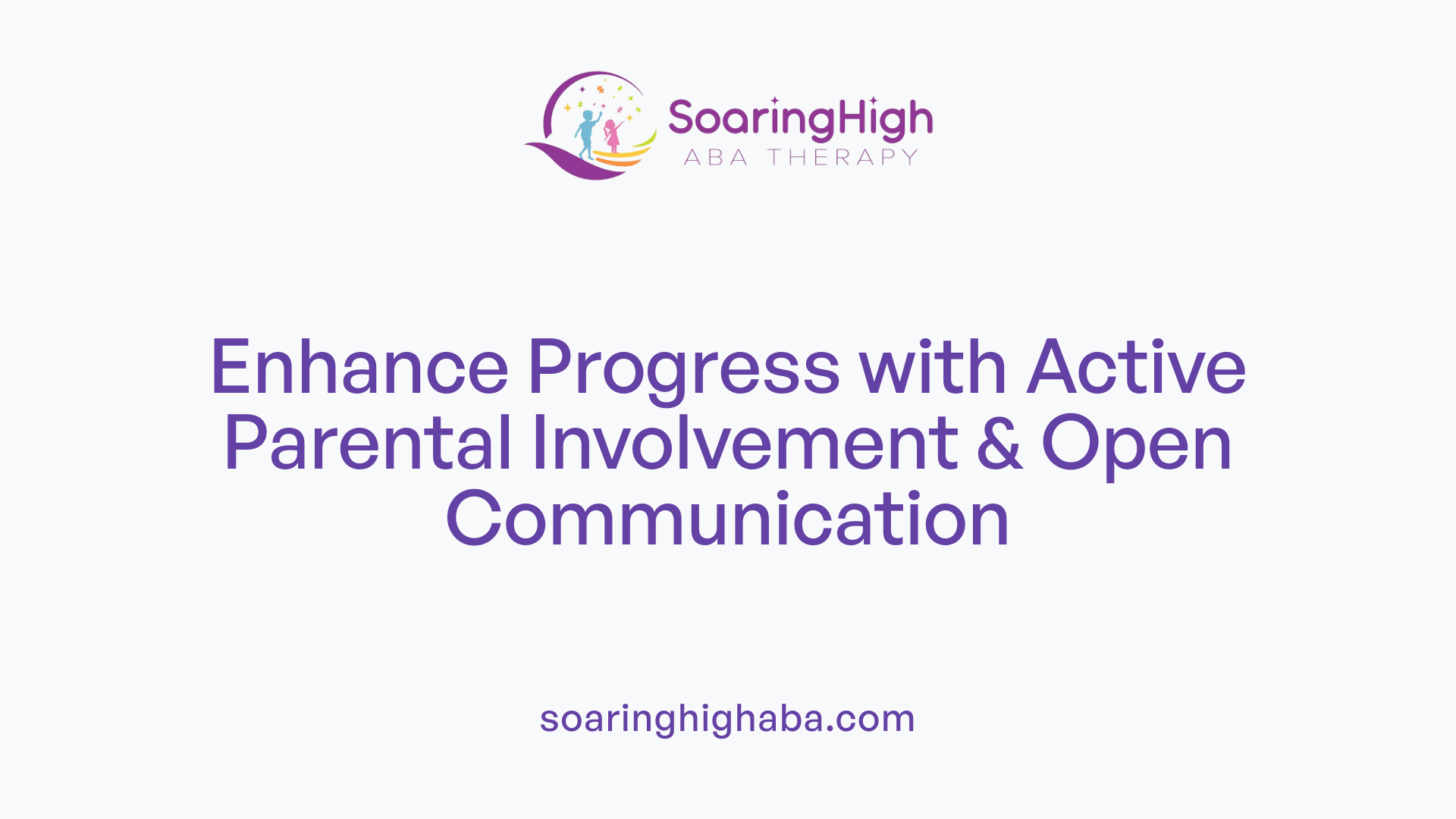 Enhance Progress with Active Parental Involvement &amp; Open Communication