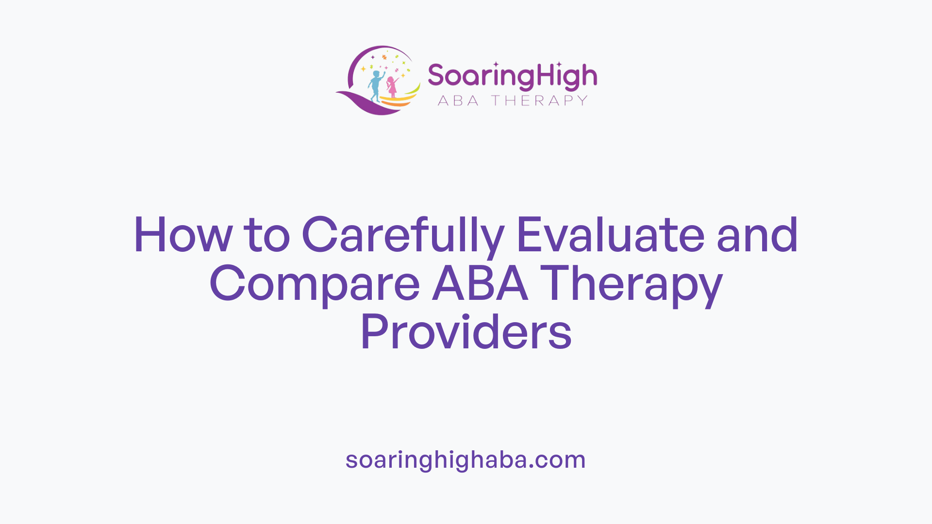 How to Carefully Evaluate and Compare ABA Therapy Providers