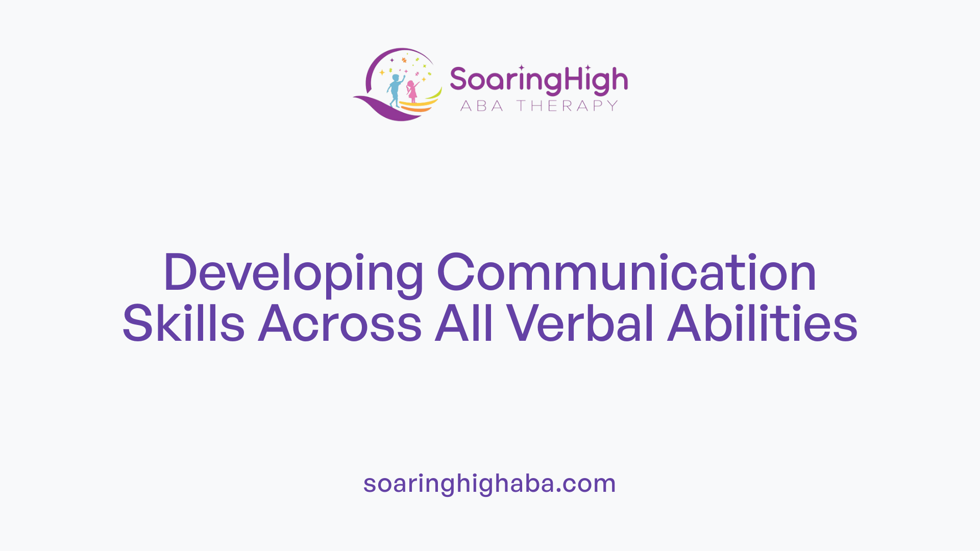 Developing Communication Skills Across All Verbal Abilities