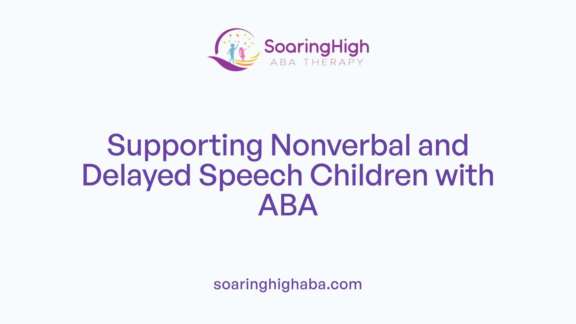 Supporting Nonverbal and Delayed Speech Children with ABA
