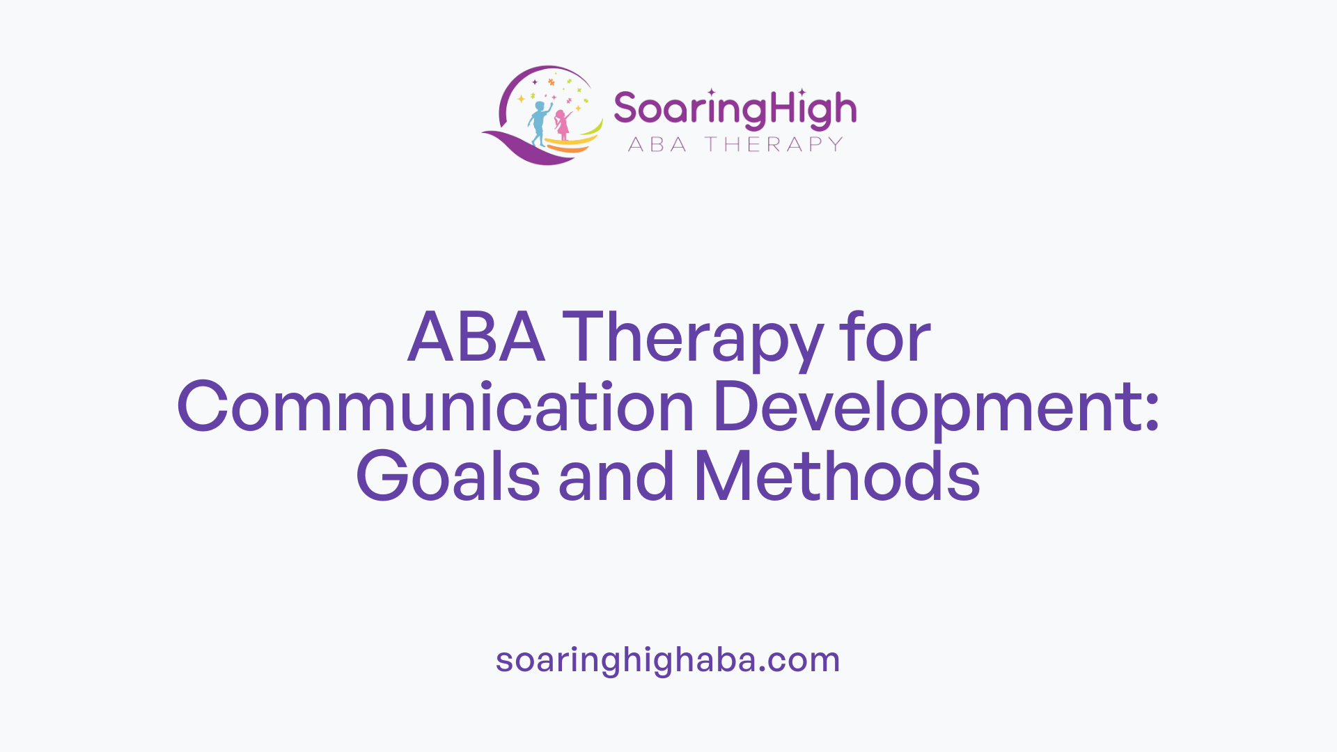 ABA Therapy for Communication Development: Goals and Methods