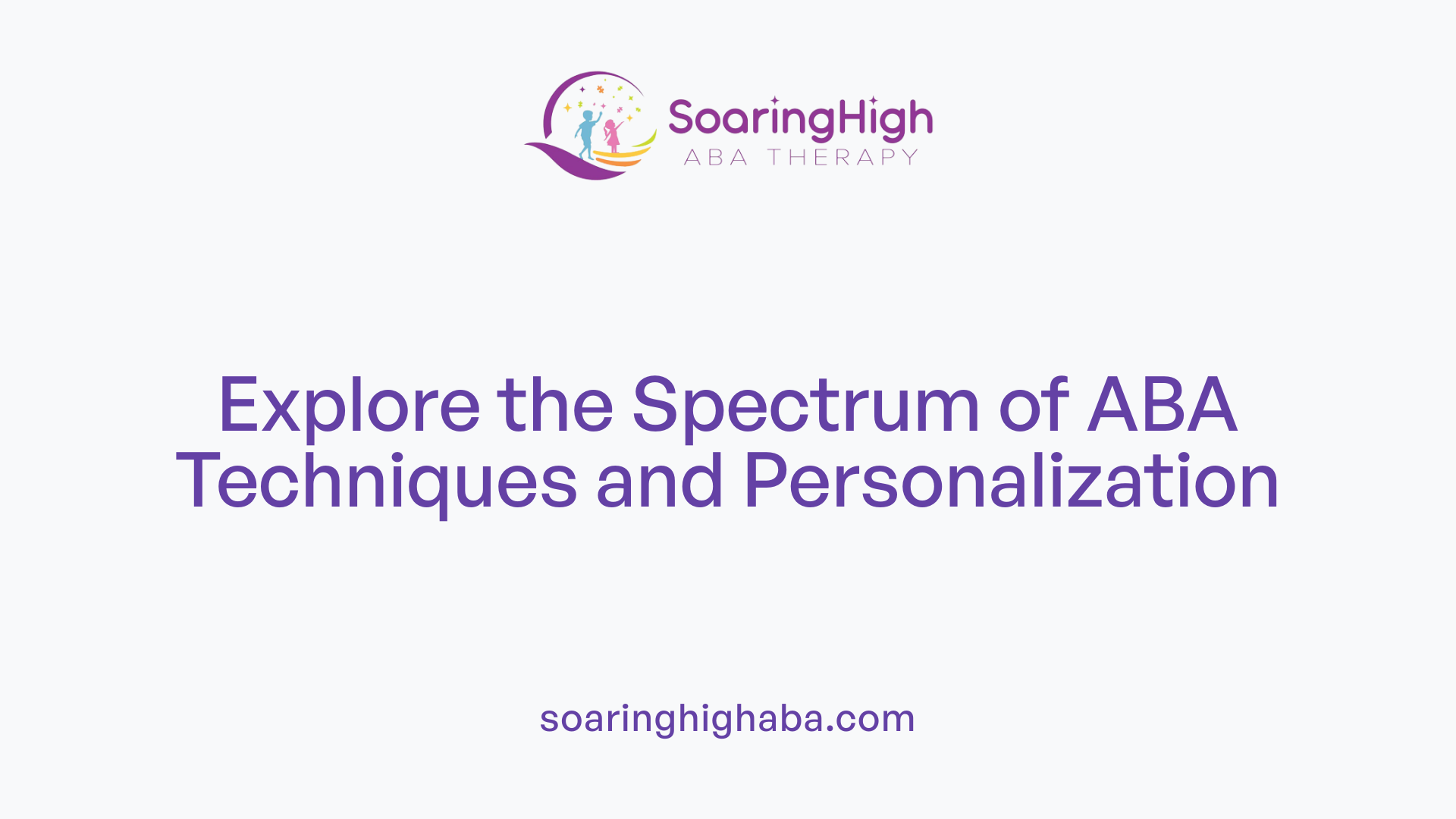 Explore the Spectrum of ABA Techniques and Personalization
