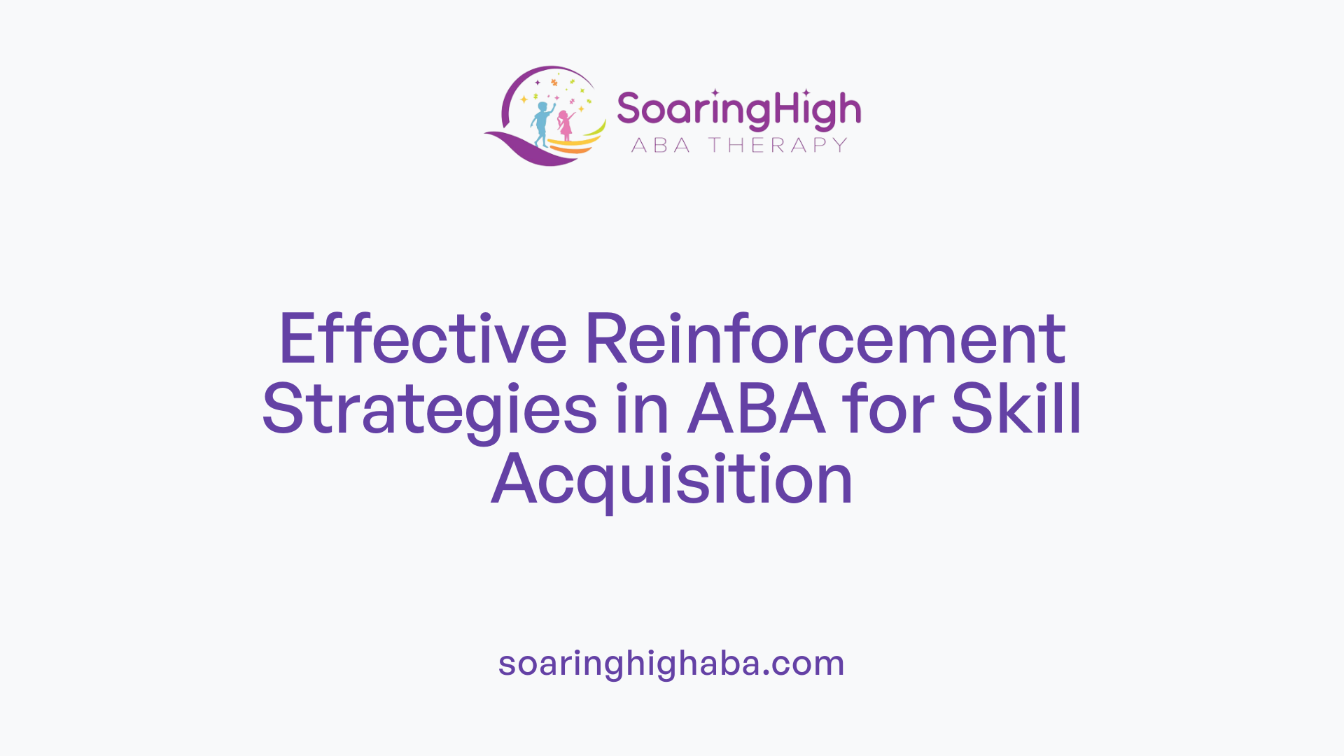 Effective Reinforcement Strategies in ABA for Skill Acquisition