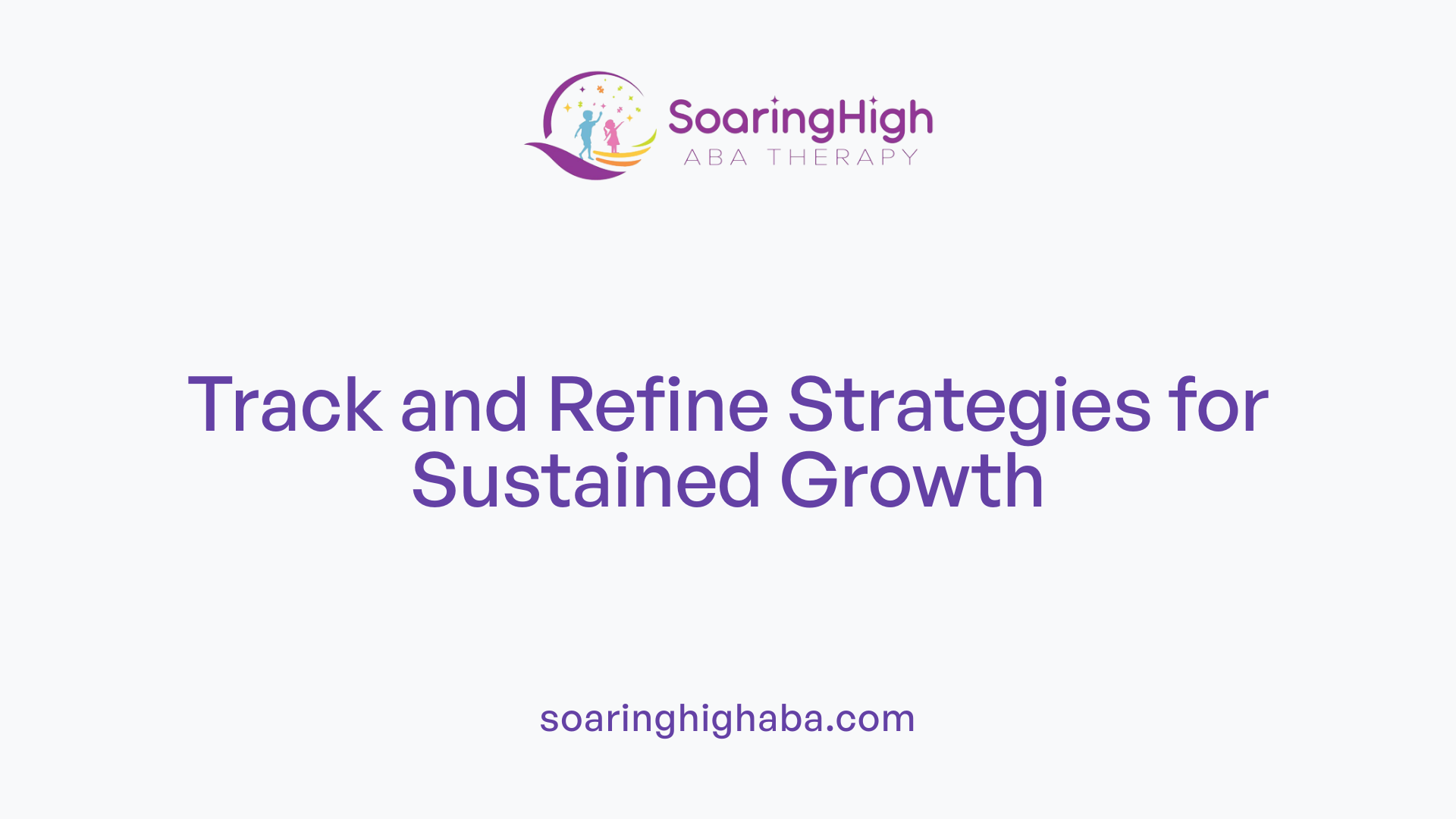 Track and Refine Strategies for Sustained Growth