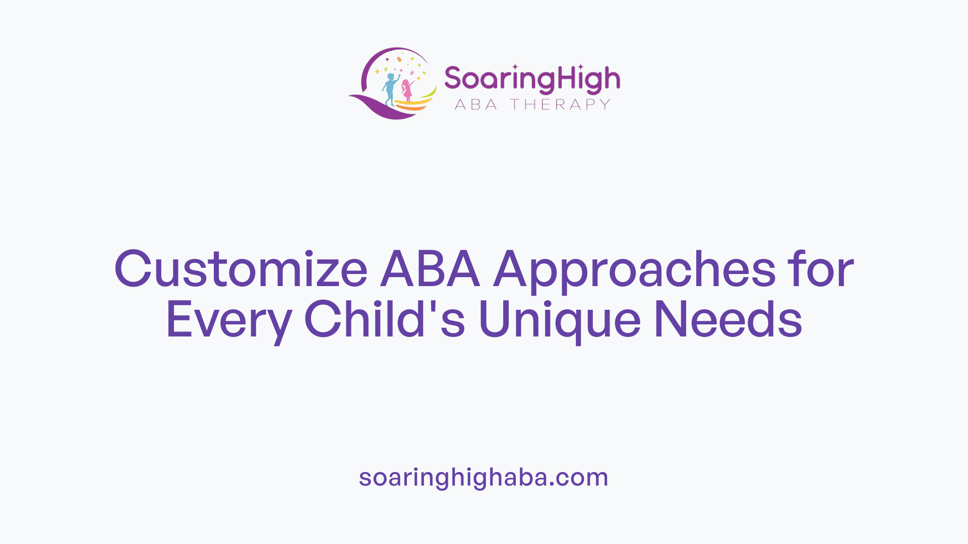 Customize ABA Approaches for Every Child's Unique Needs