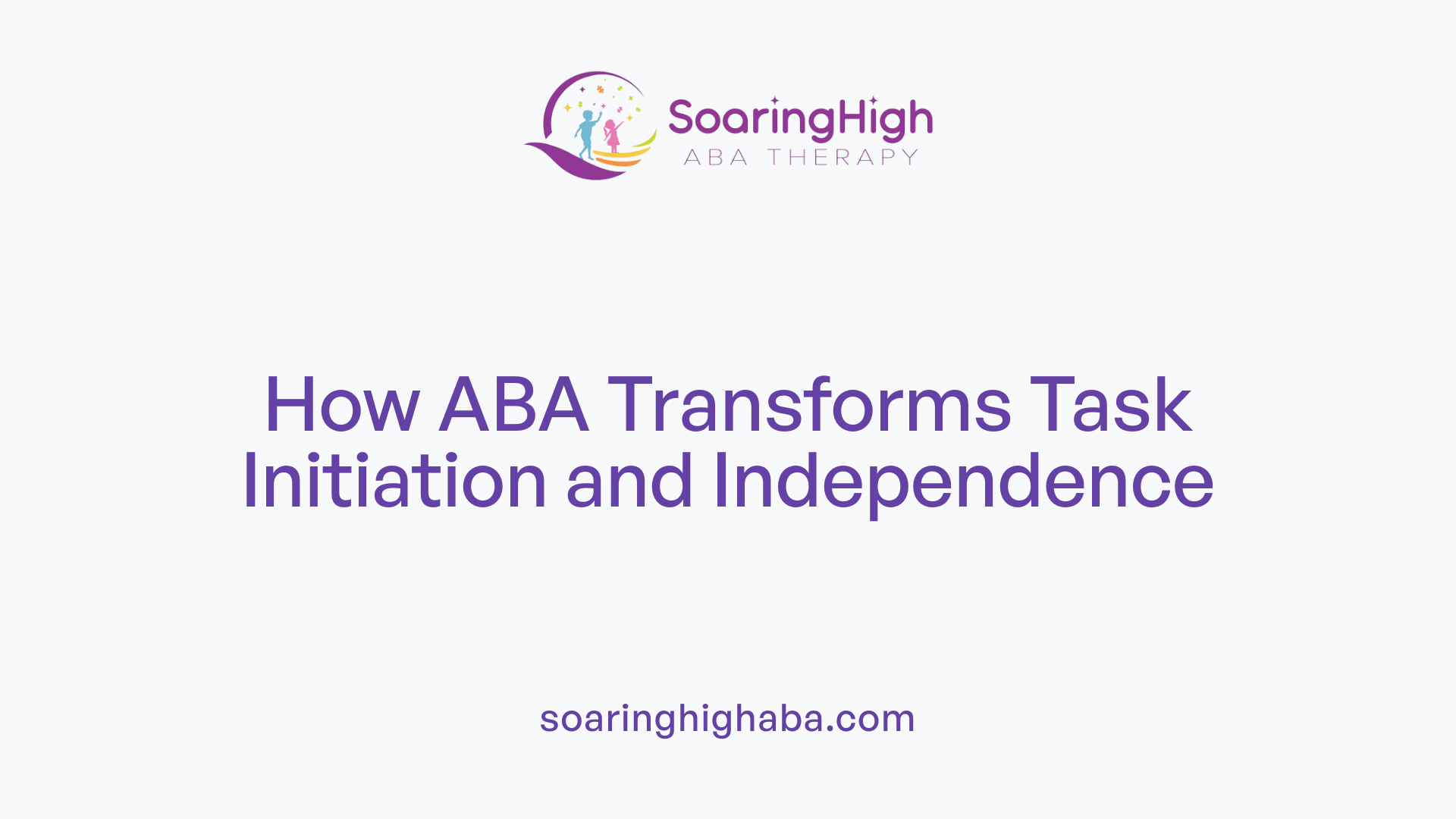 How ABA Transforms Task Initiation and Independence