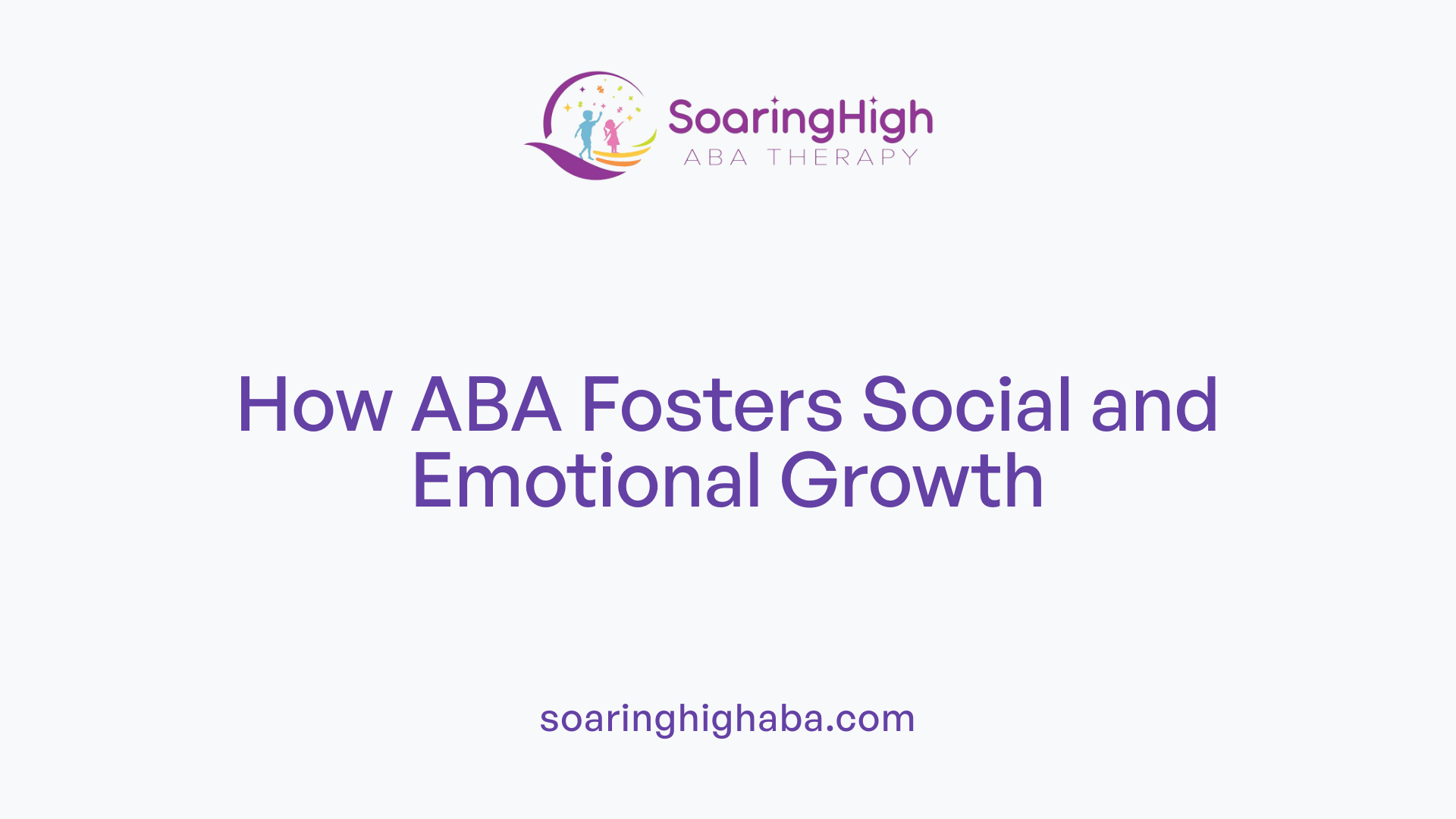 How ABA Fosters Social and Emotional Growth