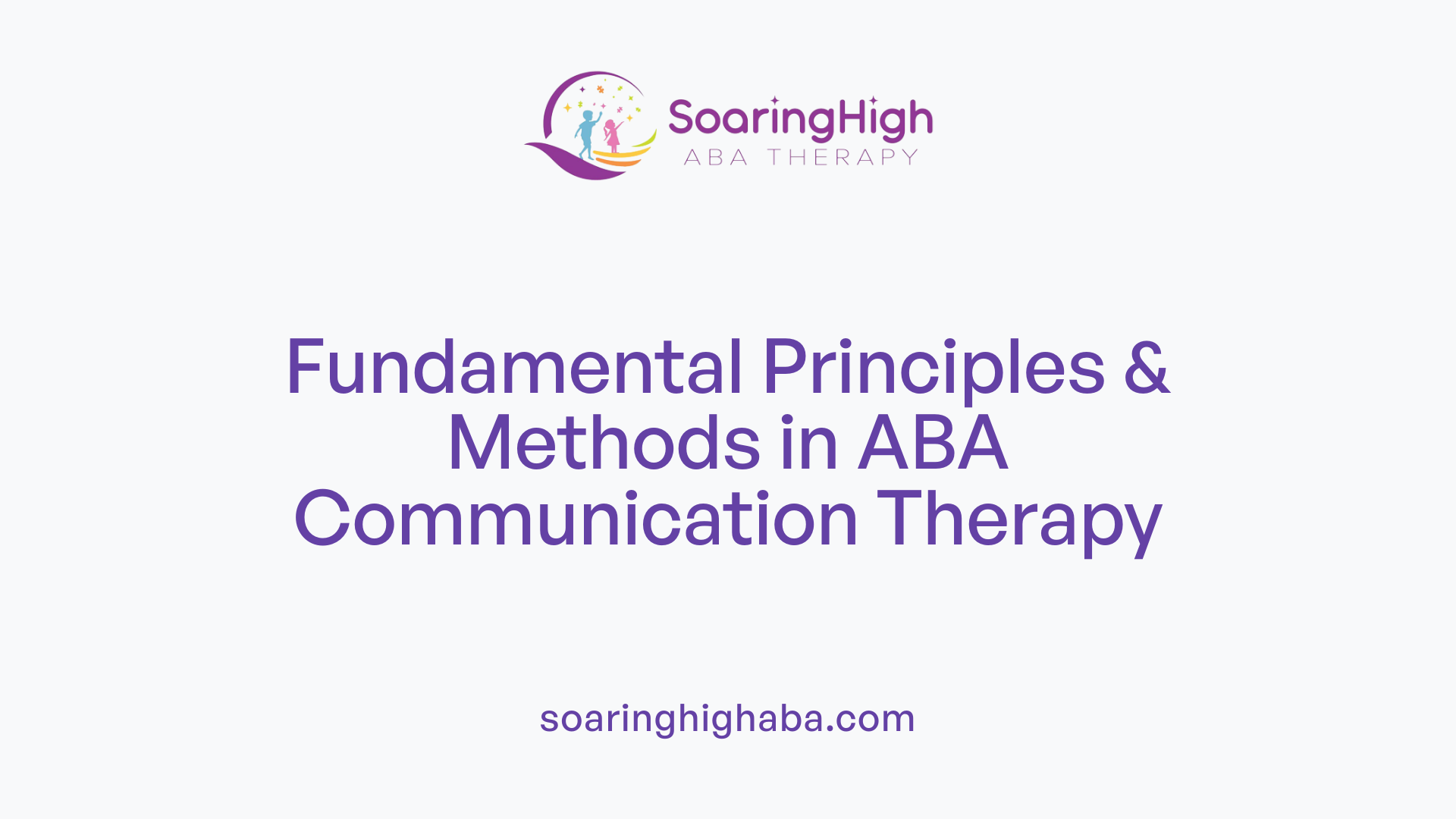 Fundamental Principles &amp; Methods in ABA Communication Therapy