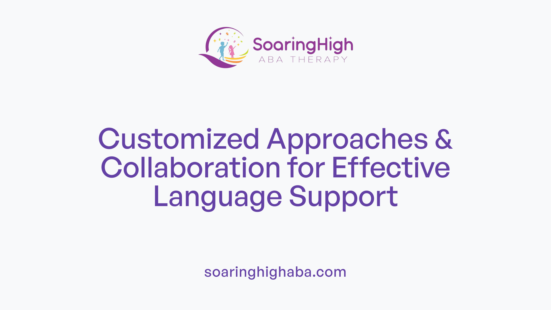 Customized Approaches &amp; Collaboration for Effective Language Support