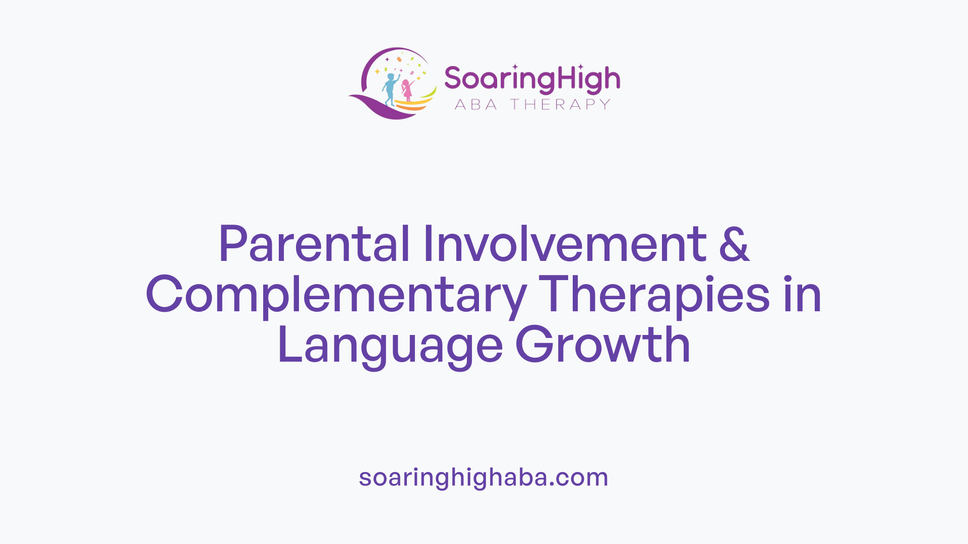 Parental Involvement &amp; Complementary Therapies in Language Growth
