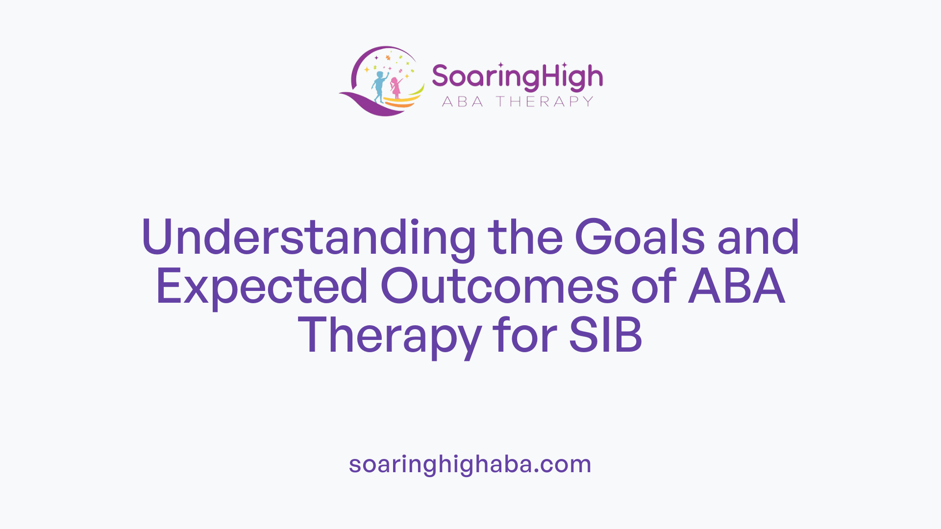 Understanding the Goals and Expected Outcomes of ABA Therapy for SIB