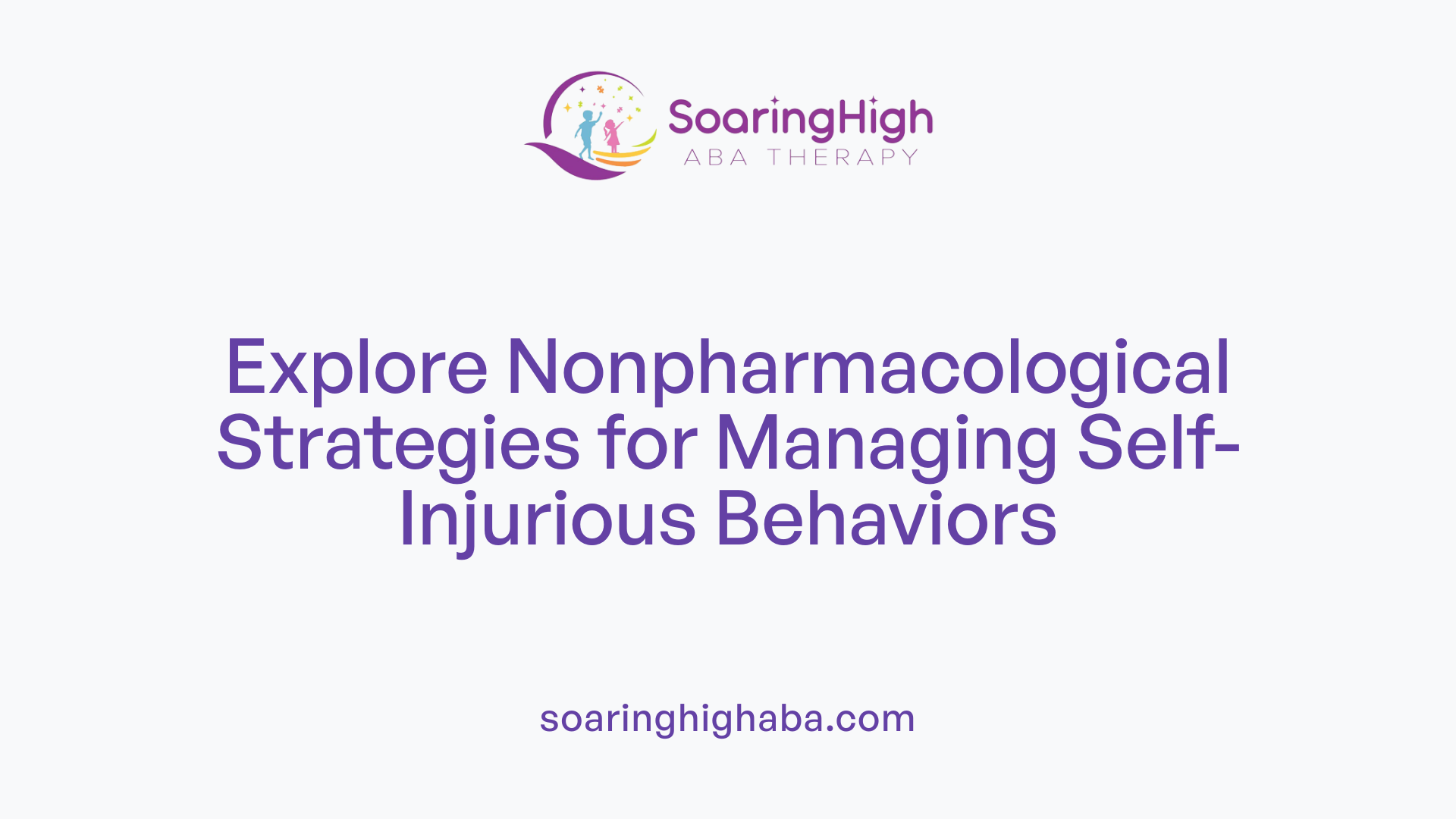 Explore Nonpharmacological Strategies for Managing Self-Injurious Behaviors
