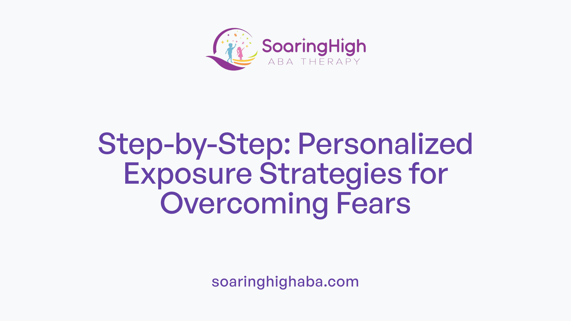 Step-by-Step: Personalized Exposure Strategies for Overcoming Fears