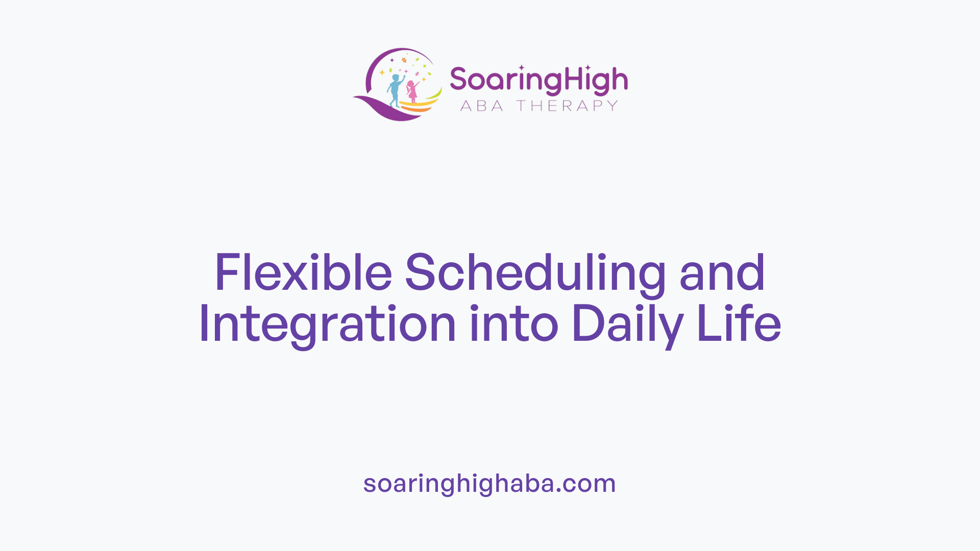 Flexible Scheduling and Integration into Daily Life