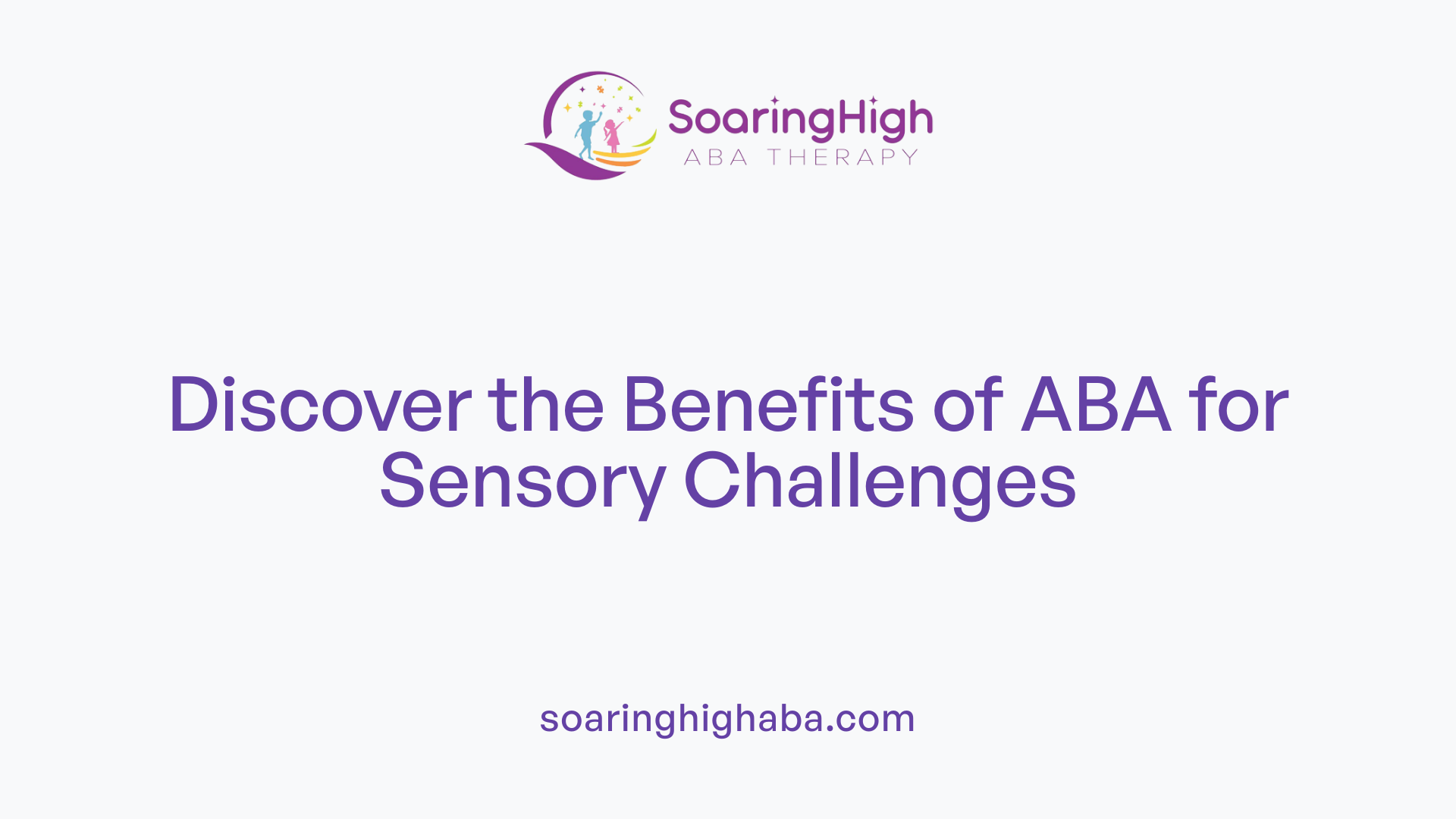 Discover the Benefits of ABA for Sensory Challenges