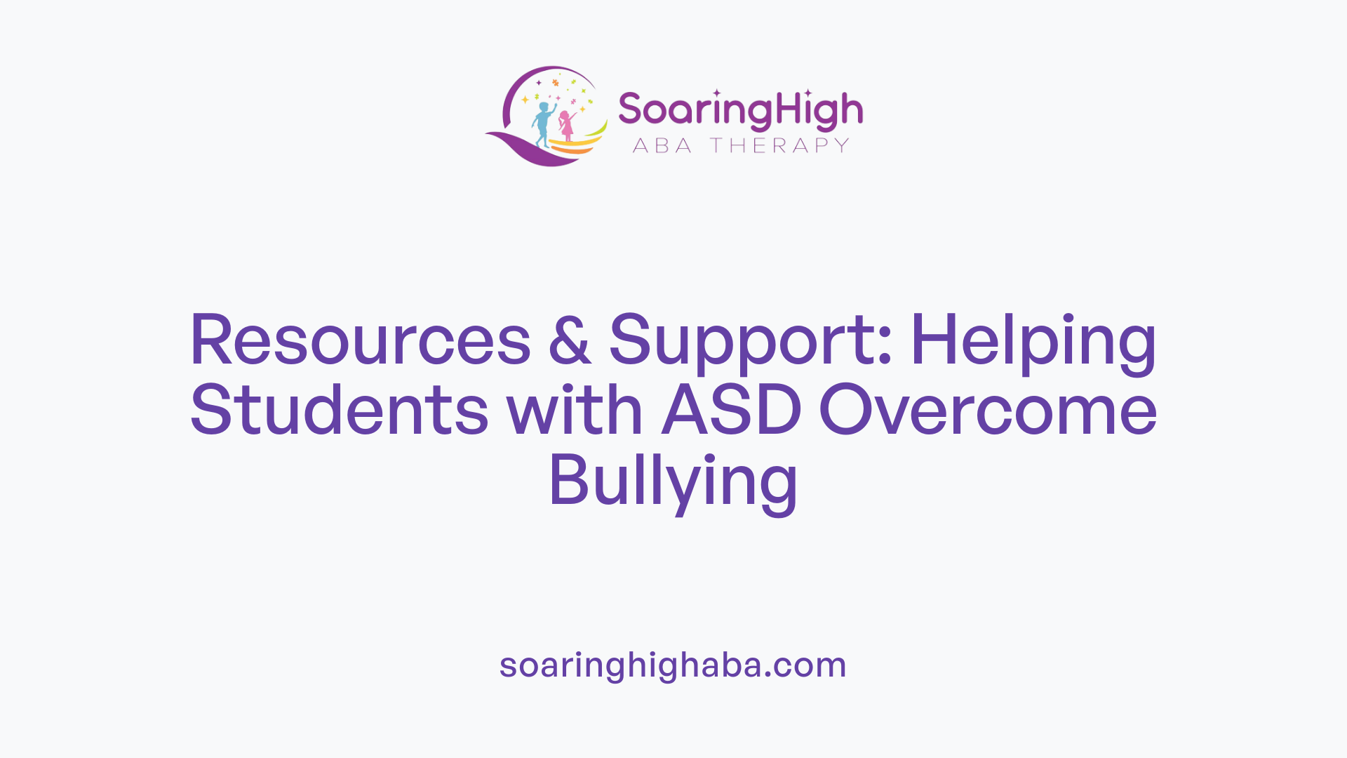 Resources &amp; Support: Helping Students with ASD Overcome Bullying