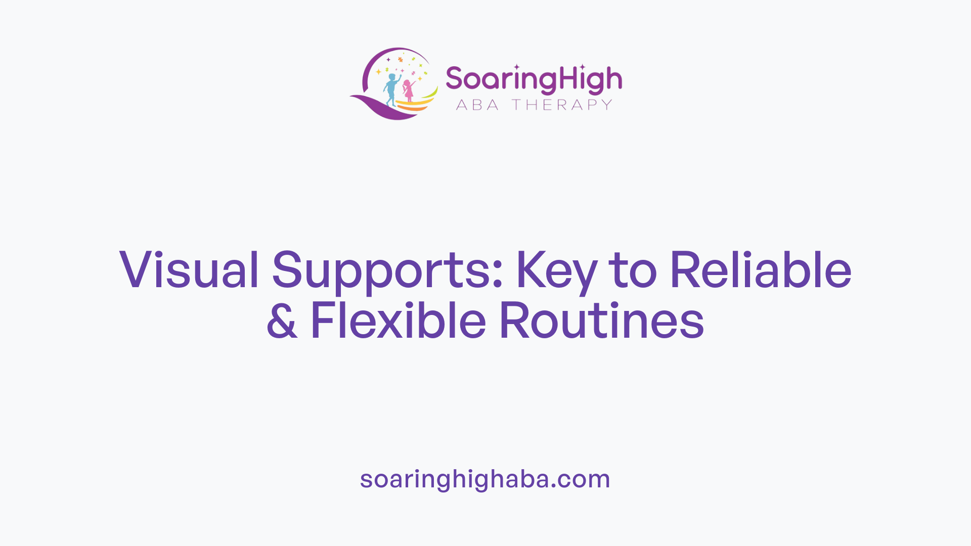 Visual Supports: Key to Reliable &amp; Flexible Routines
