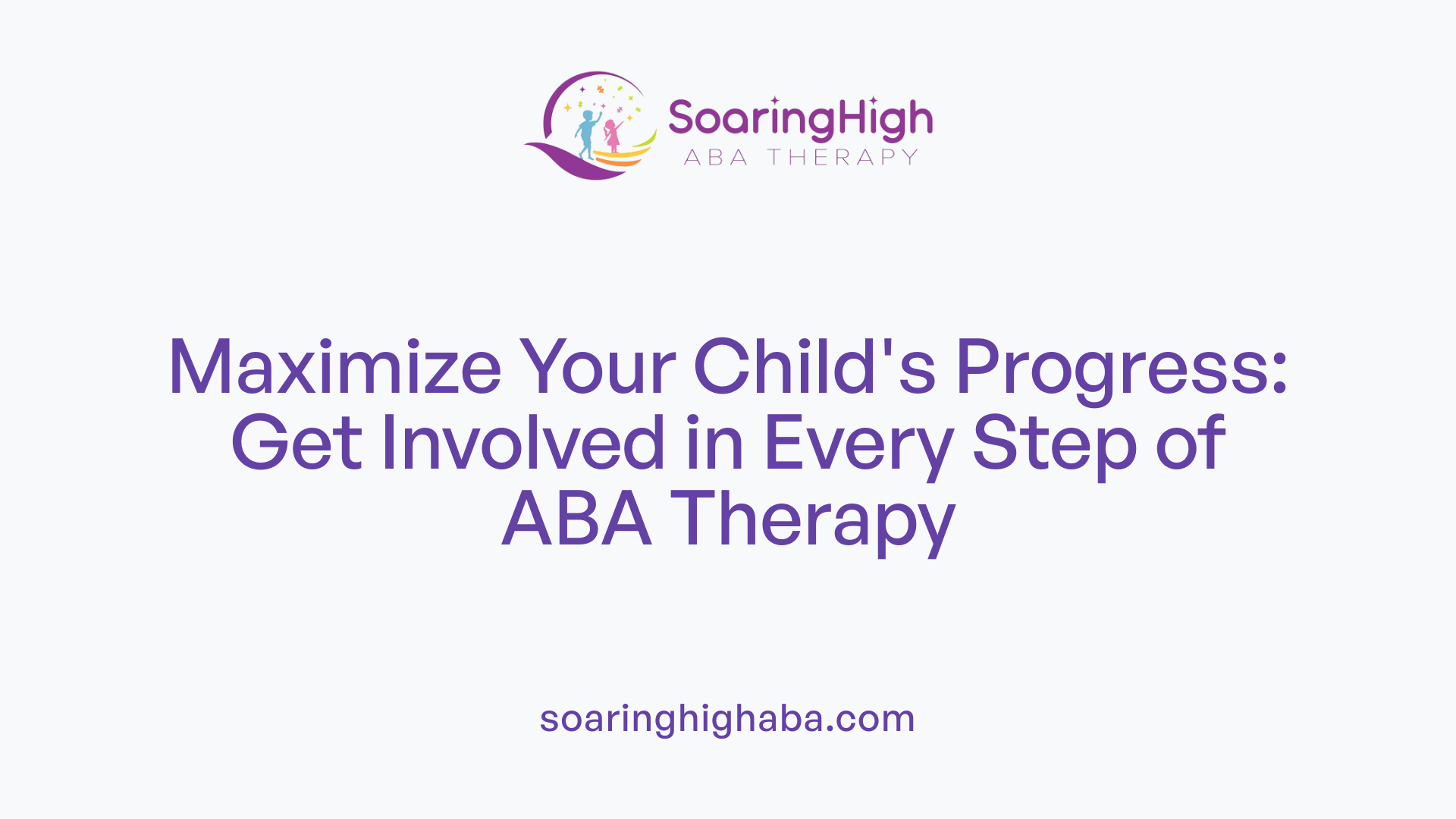 Maximize Your Child's Progress: Get Involved in Every Step of ABA Therapy