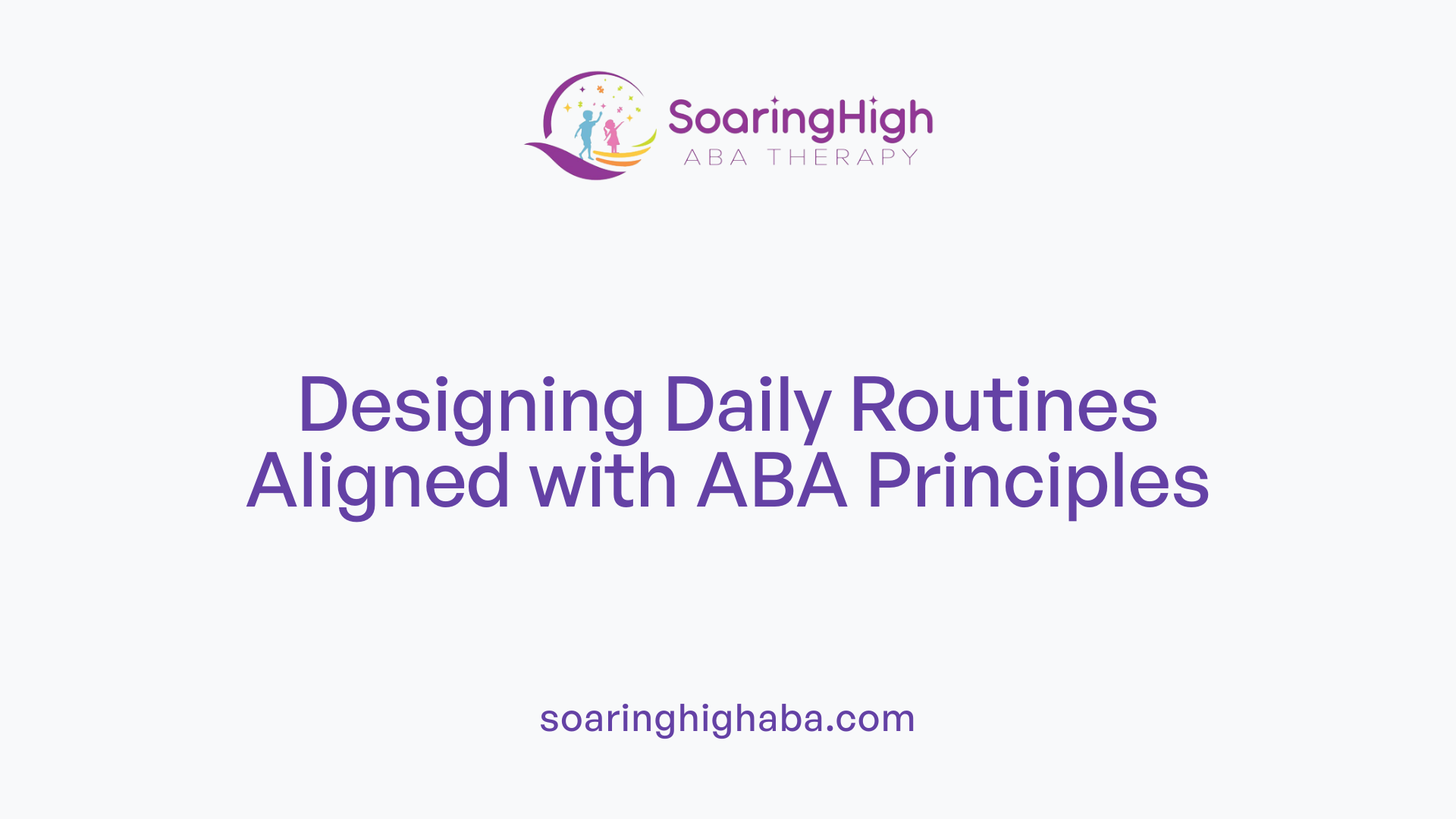 Designing Daily Routines Aligned with ABA Principles