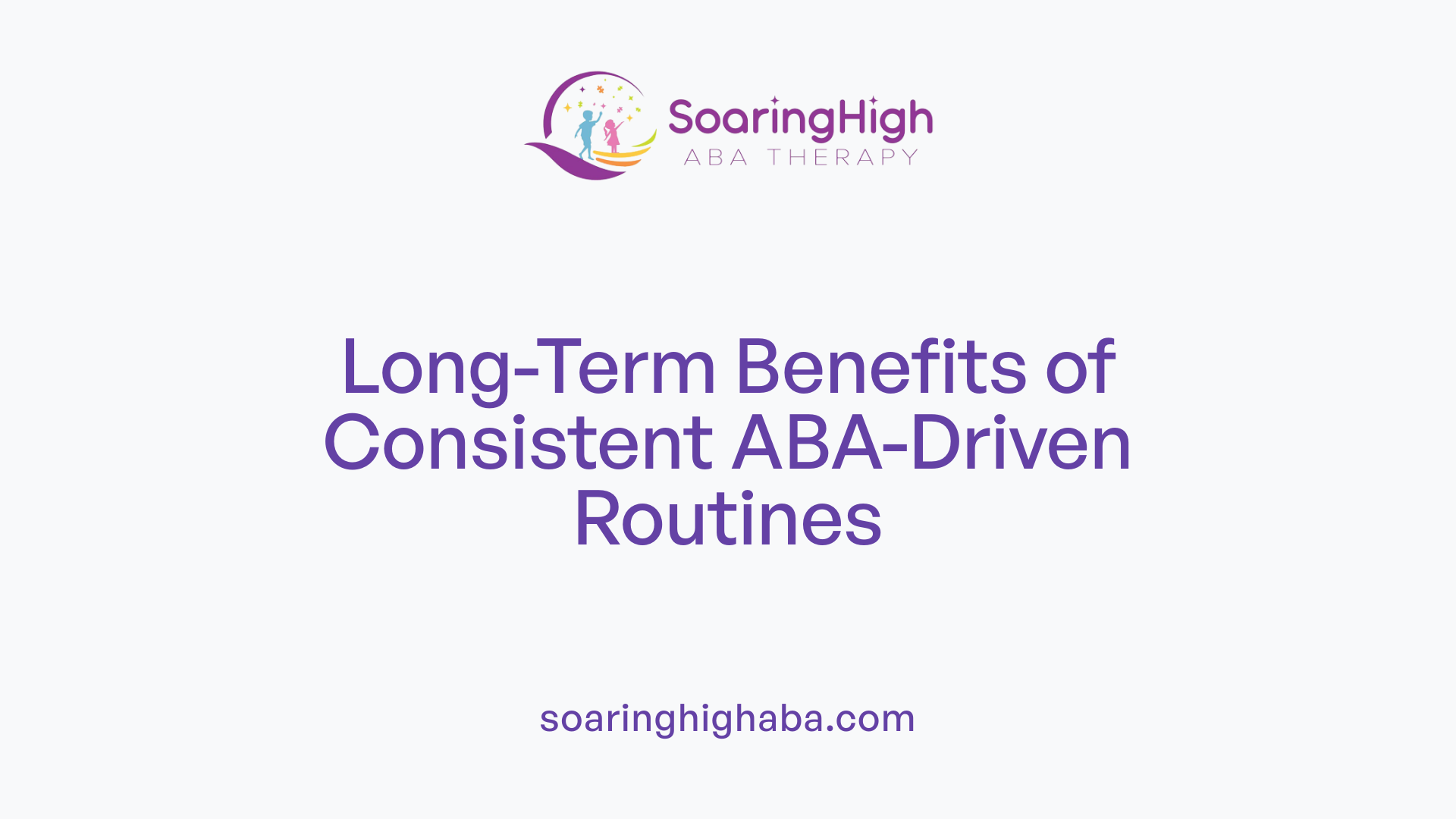 Long-Term Benefits of Consistent ABA-Driven Routines