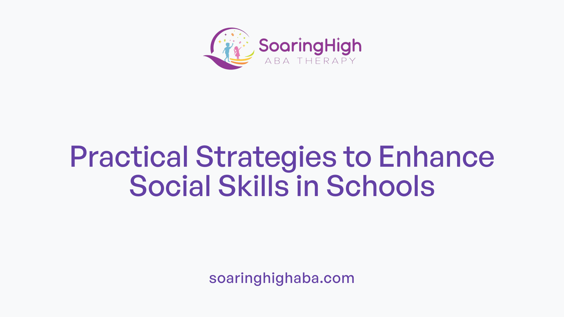Practical Strategies to Enhance Social Skills in Schools