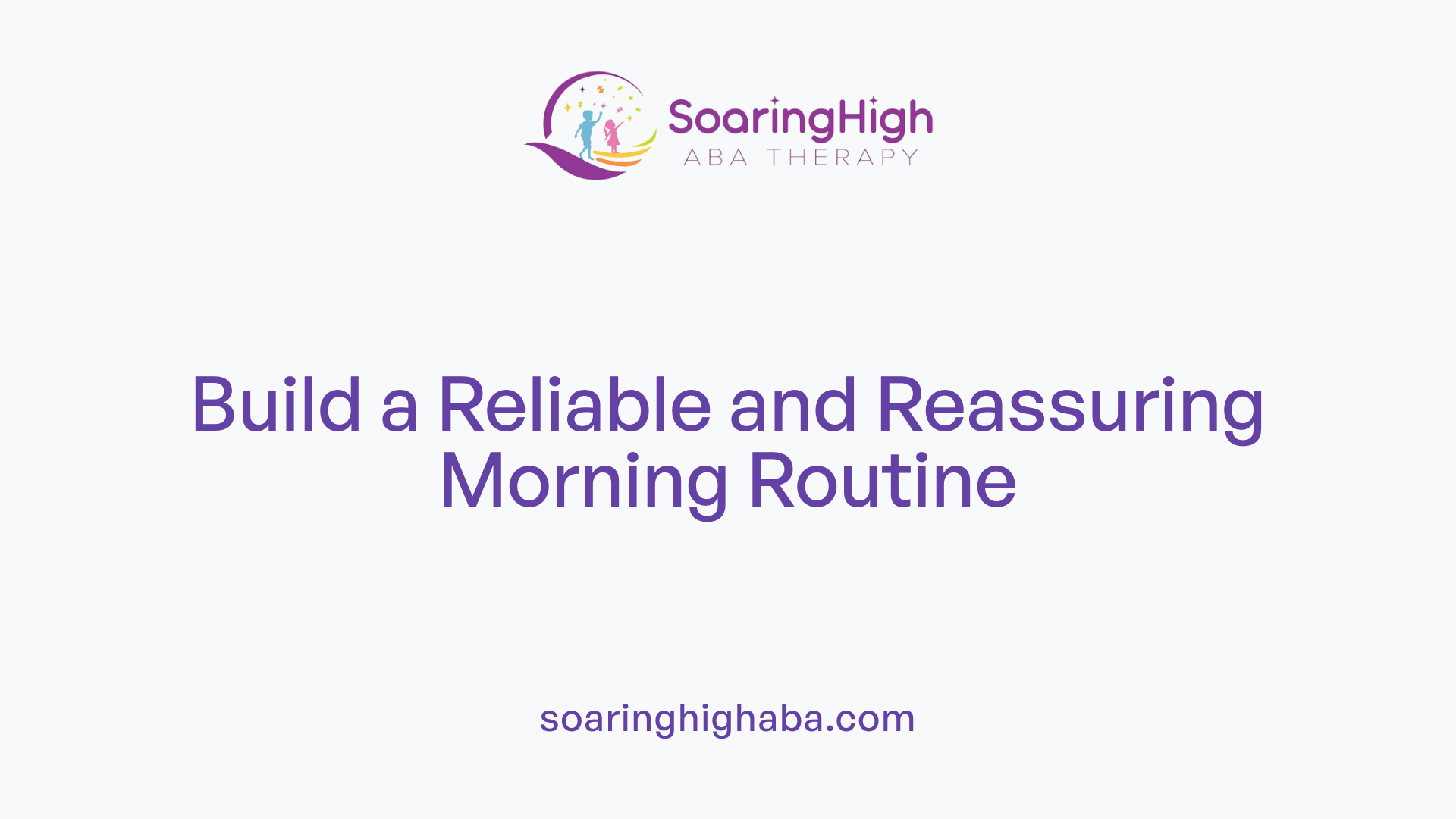 Build a Reliable and Reassuring Morning Routine