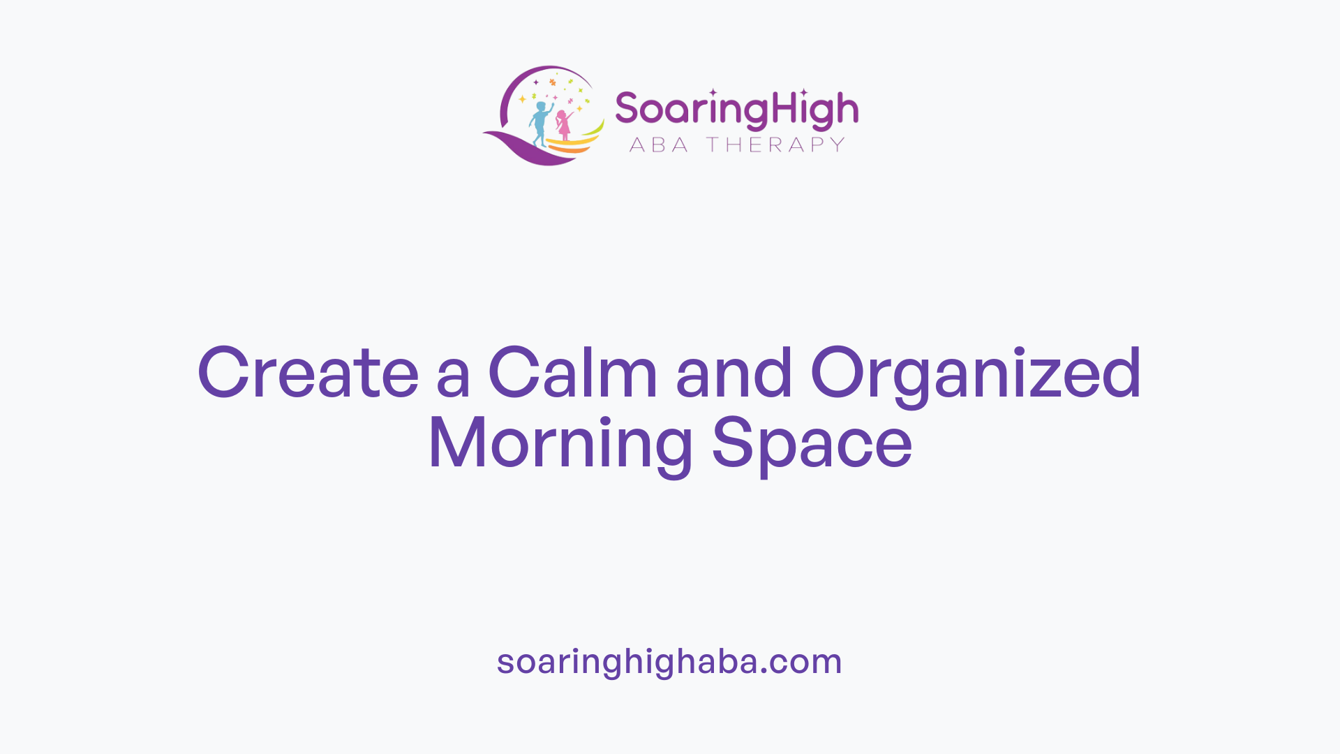 Create a Calm and Organized Morning Space