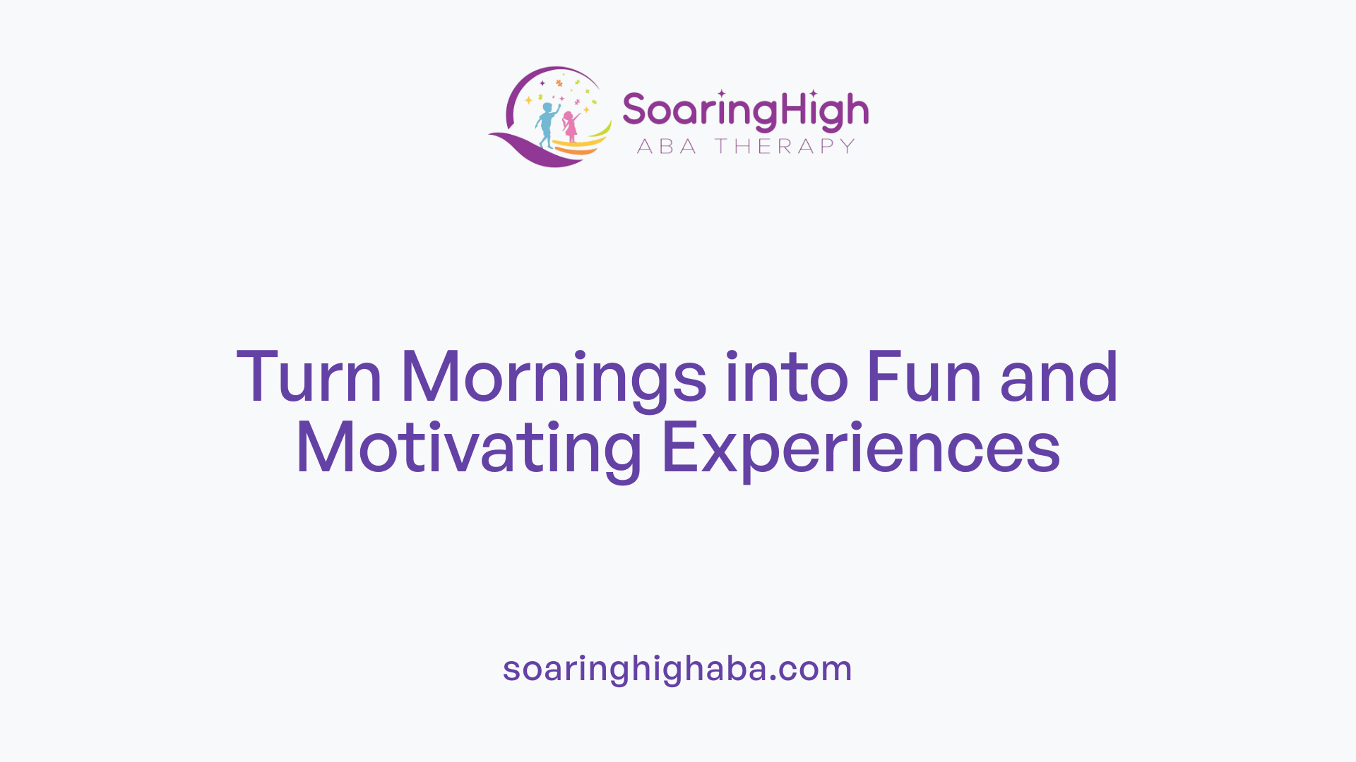 Turn Mornings into Fun and Motivating Experiences