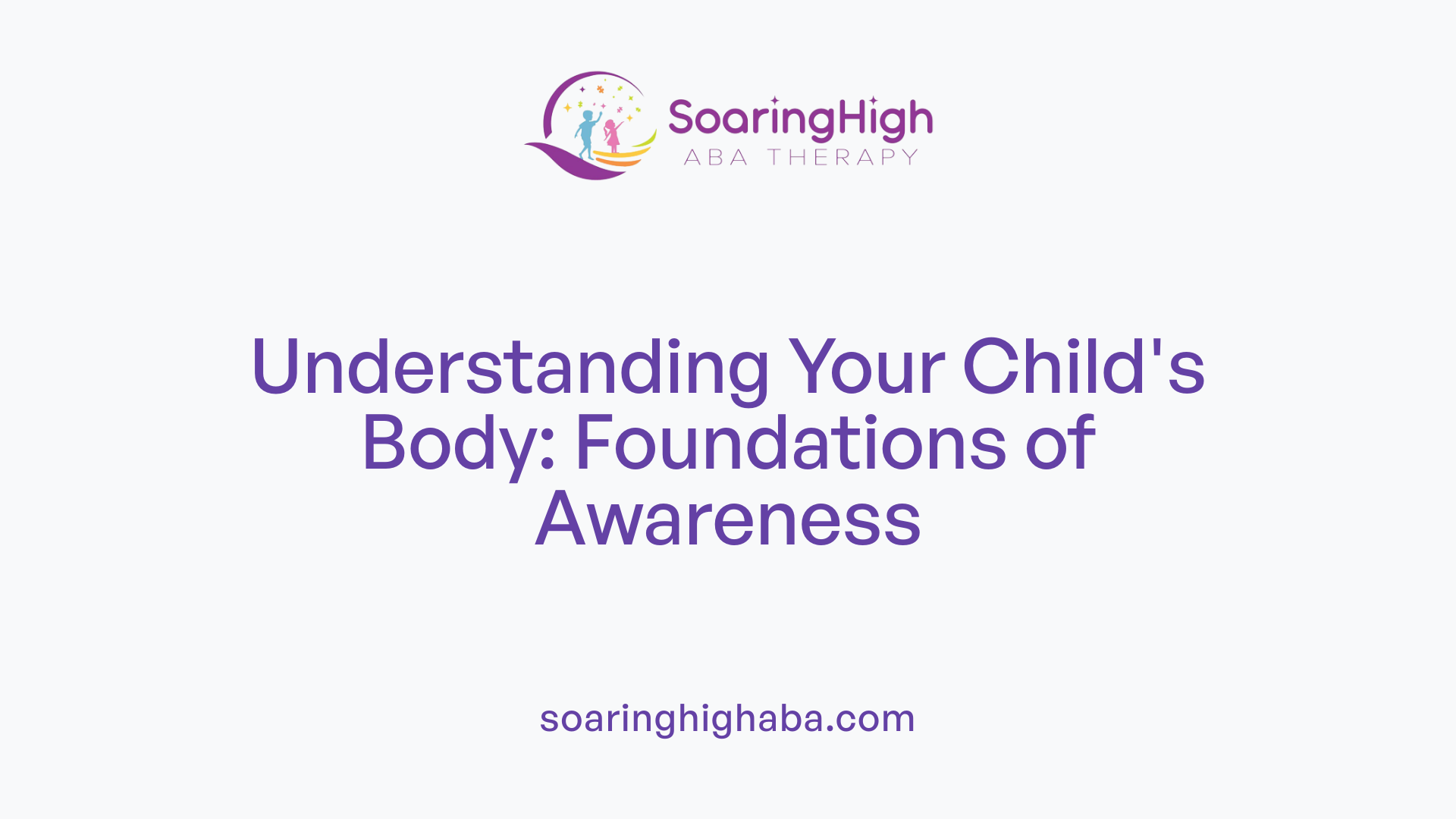 Understanding Your Child's Body: Foundations of Awareness