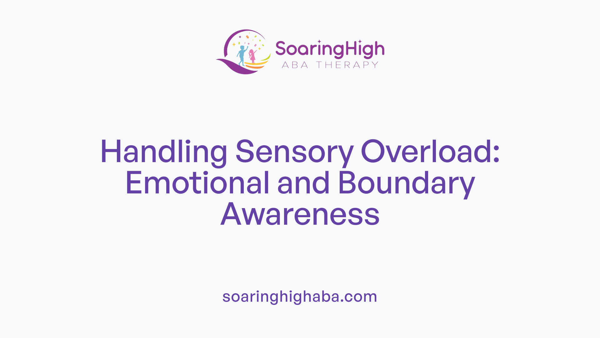 Handling Sensory Overload: Emotional and Boundary Awareness