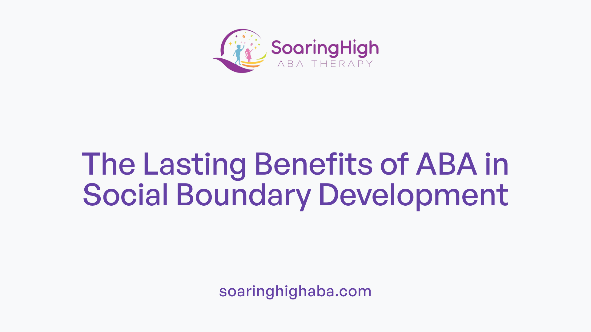 The Lasting Benefits of ABA in Social Boundary Development