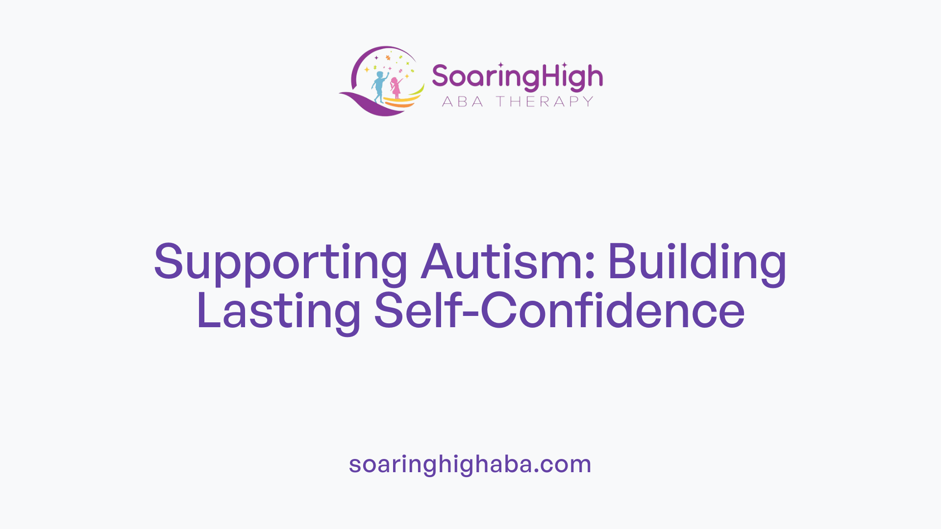 Supporting Autism: Building Lasting Self-Confidence