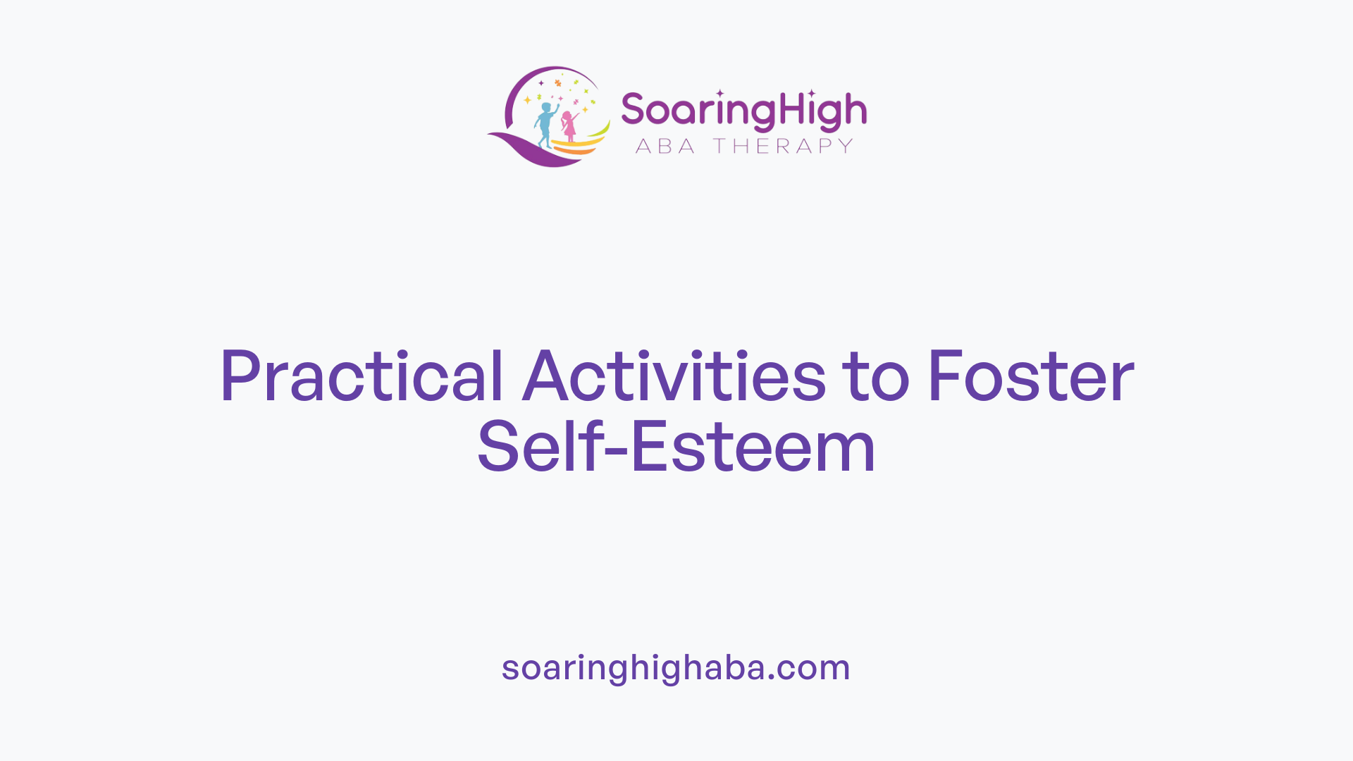 Practical Activities to Foster Self-Esteem