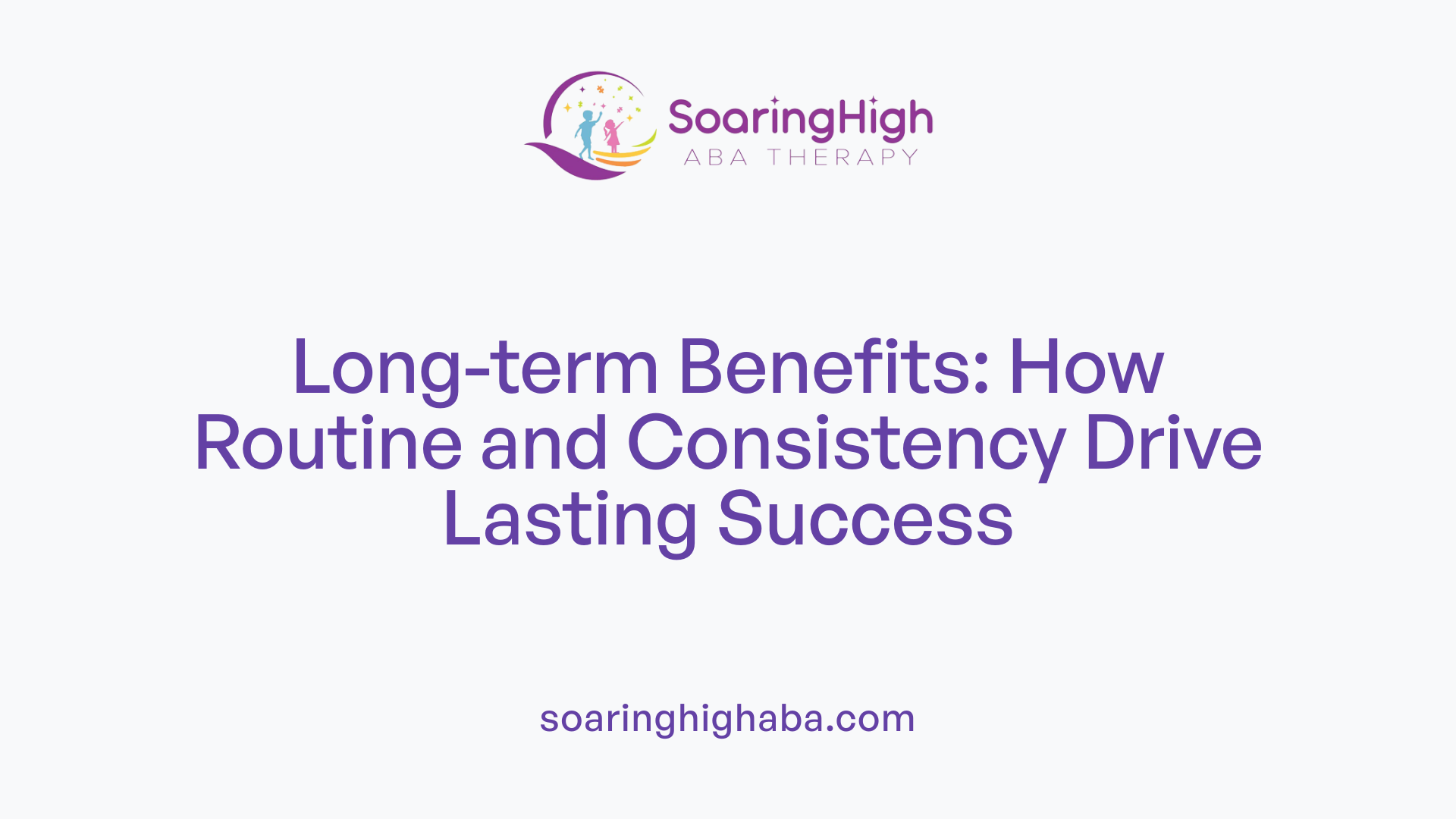 Long-term Benefits: How Routine and Consistency Drive Lasting Success